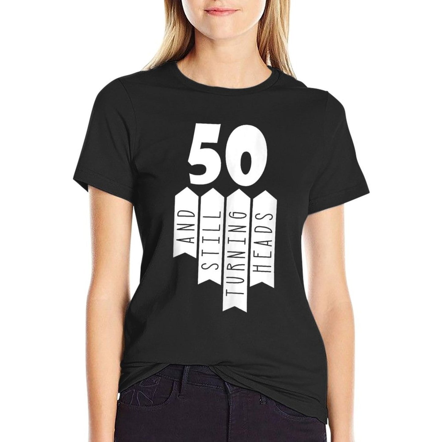 50 And Still Turning Heads 50th Birthday Fade-proof Color T-Shirt