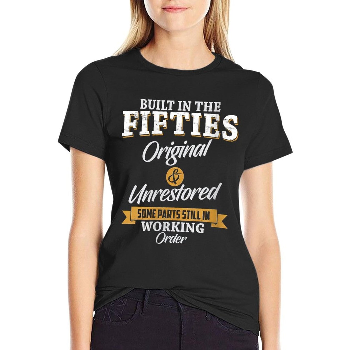Womens Built In The Fifties Original And Unrestored 50th Birthday Rolled Sleeves T-Shirt