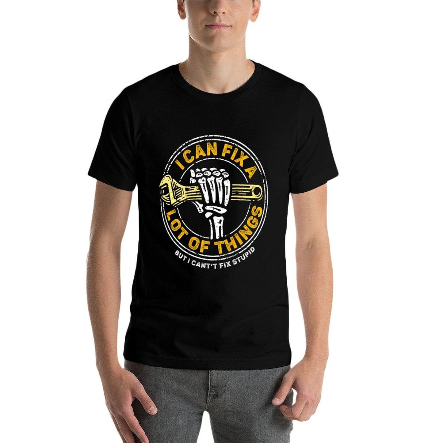 (ON BACK) I Can Fix A Lot Of Things But I Cant Fix Stupid Soft T-Shirt