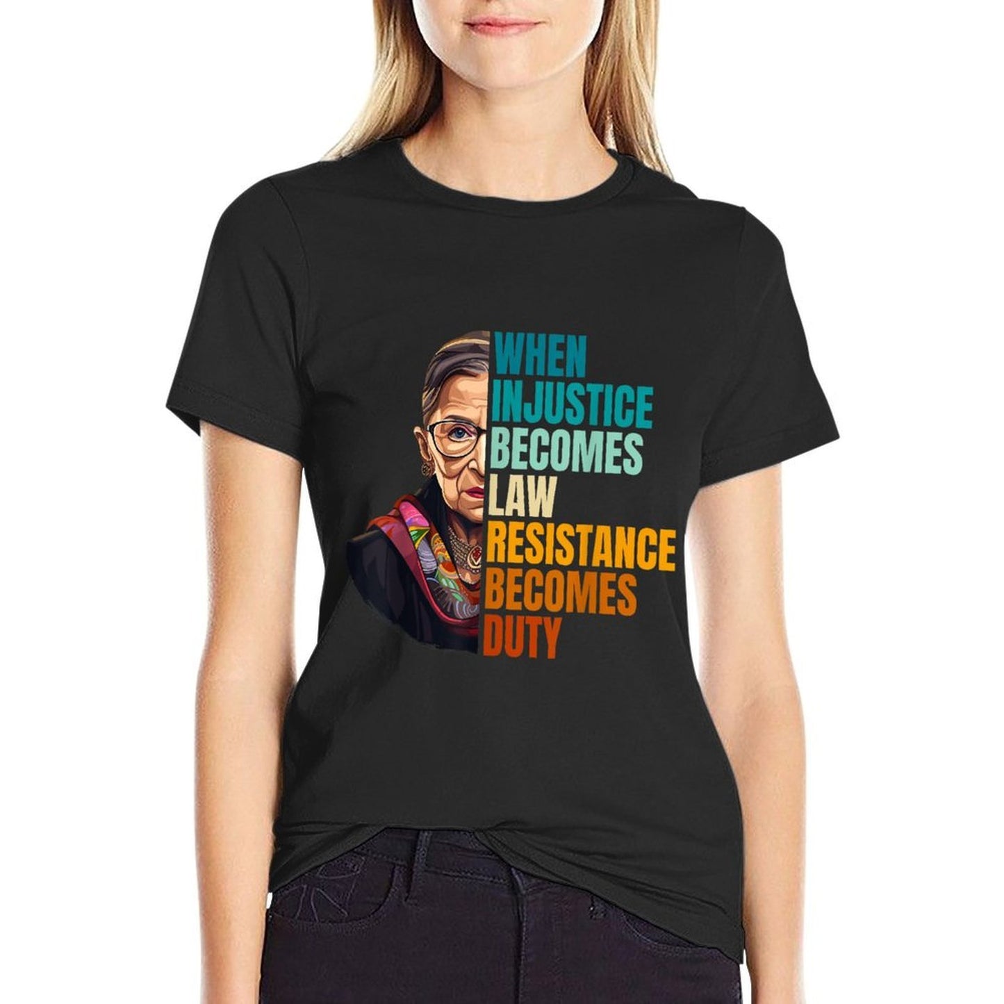 When Injustice Becomes Law Resistance Becomes Duty RBG Quote Tagless Design T-Shirt