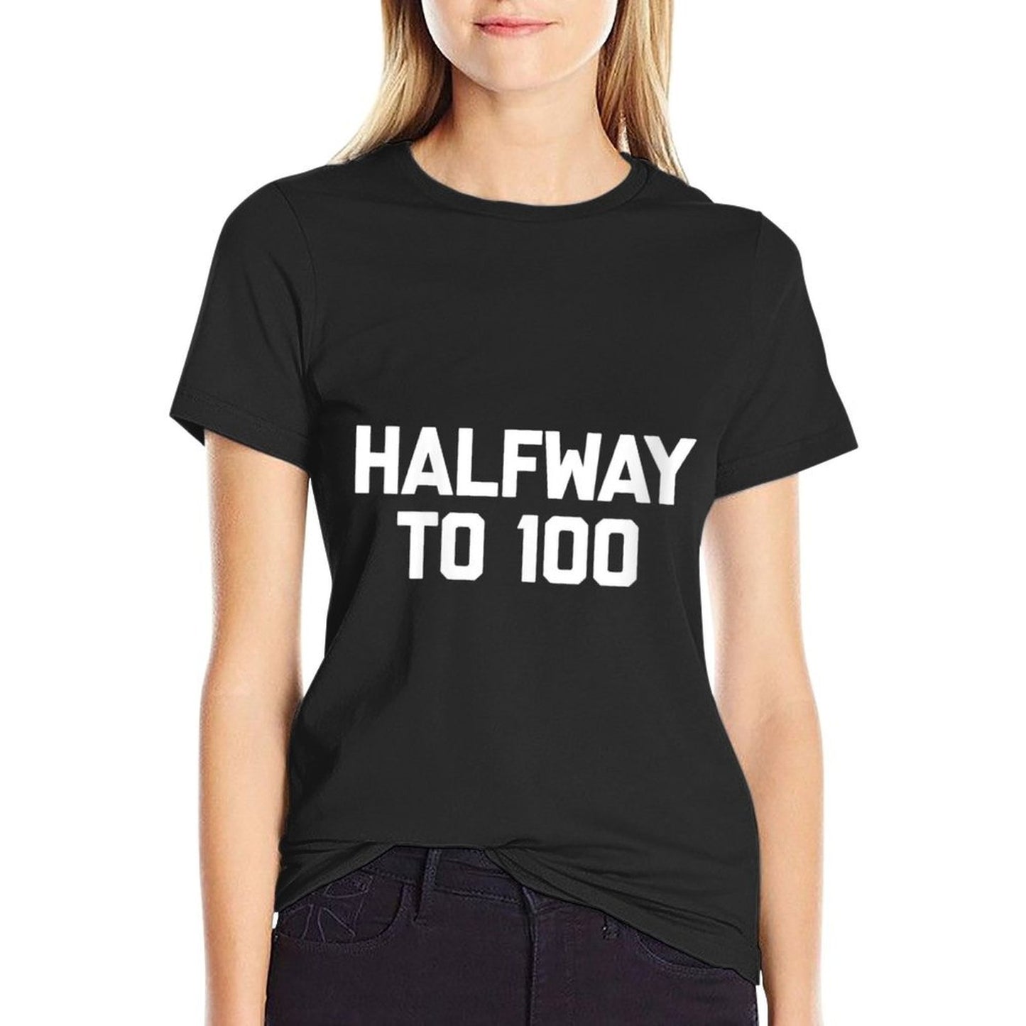 Womens Halfway To 100 Funny 50th Birthday Gift 50th Birthday Affordable Price T-Shirt