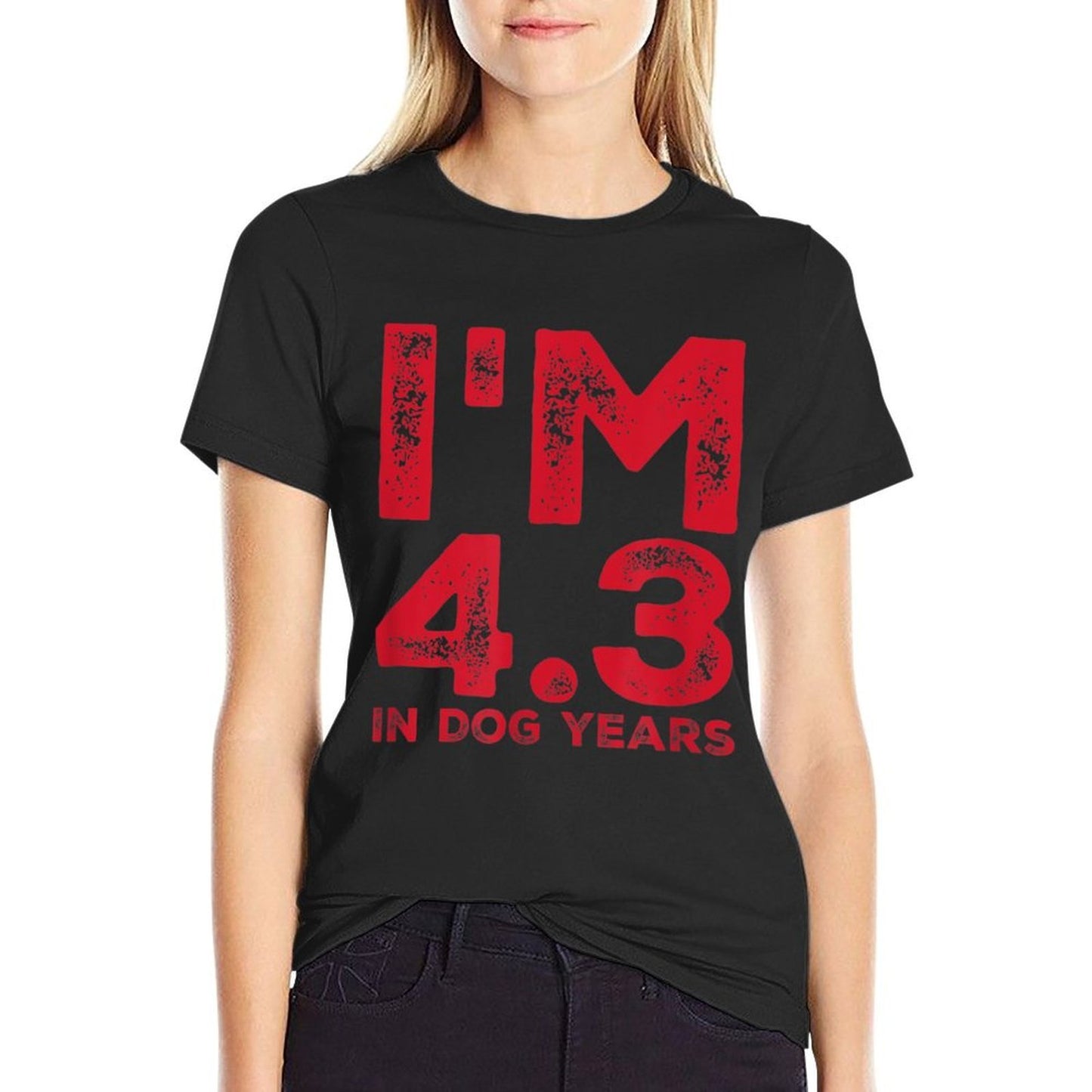 I'm 4.3 in Dog Years. Funny 30th Birthday T-shirt Durable T-Shirt