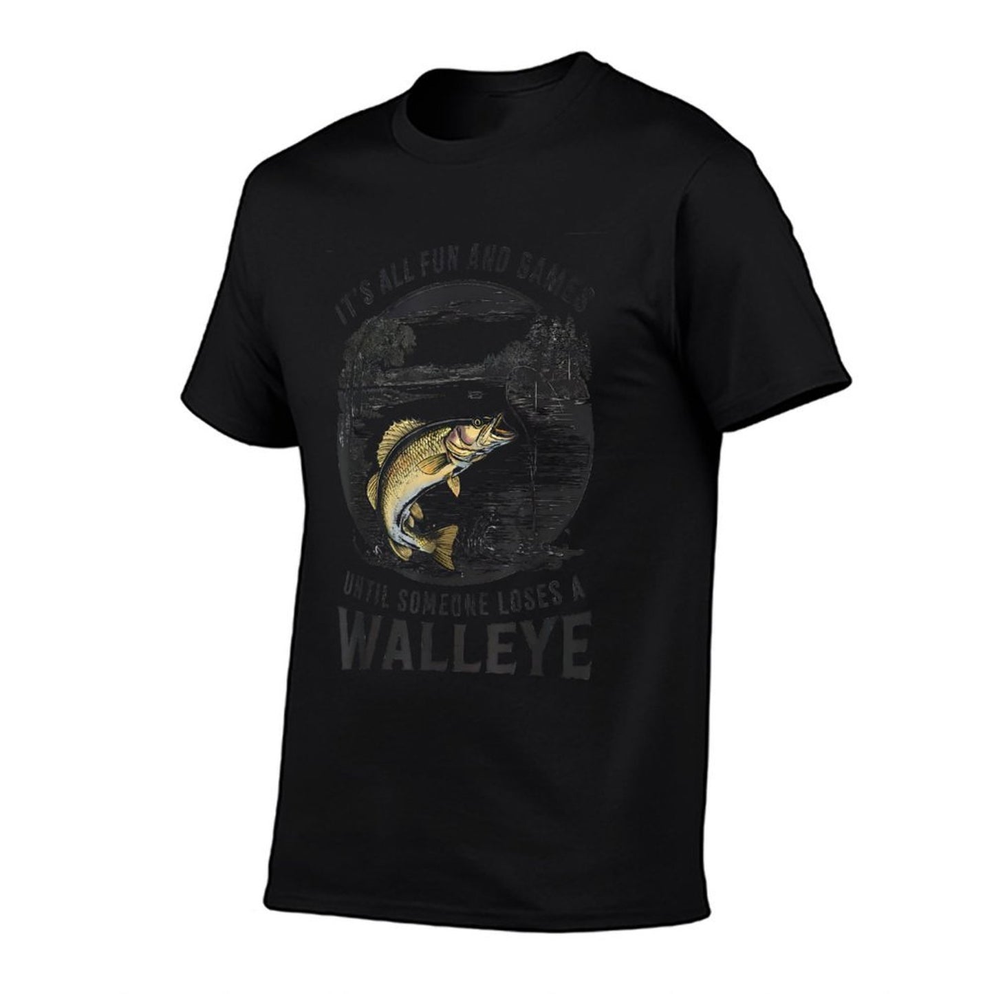 Fun And Games Until Someone Loses A Walleye Fishing Funny Durable T-Shirt