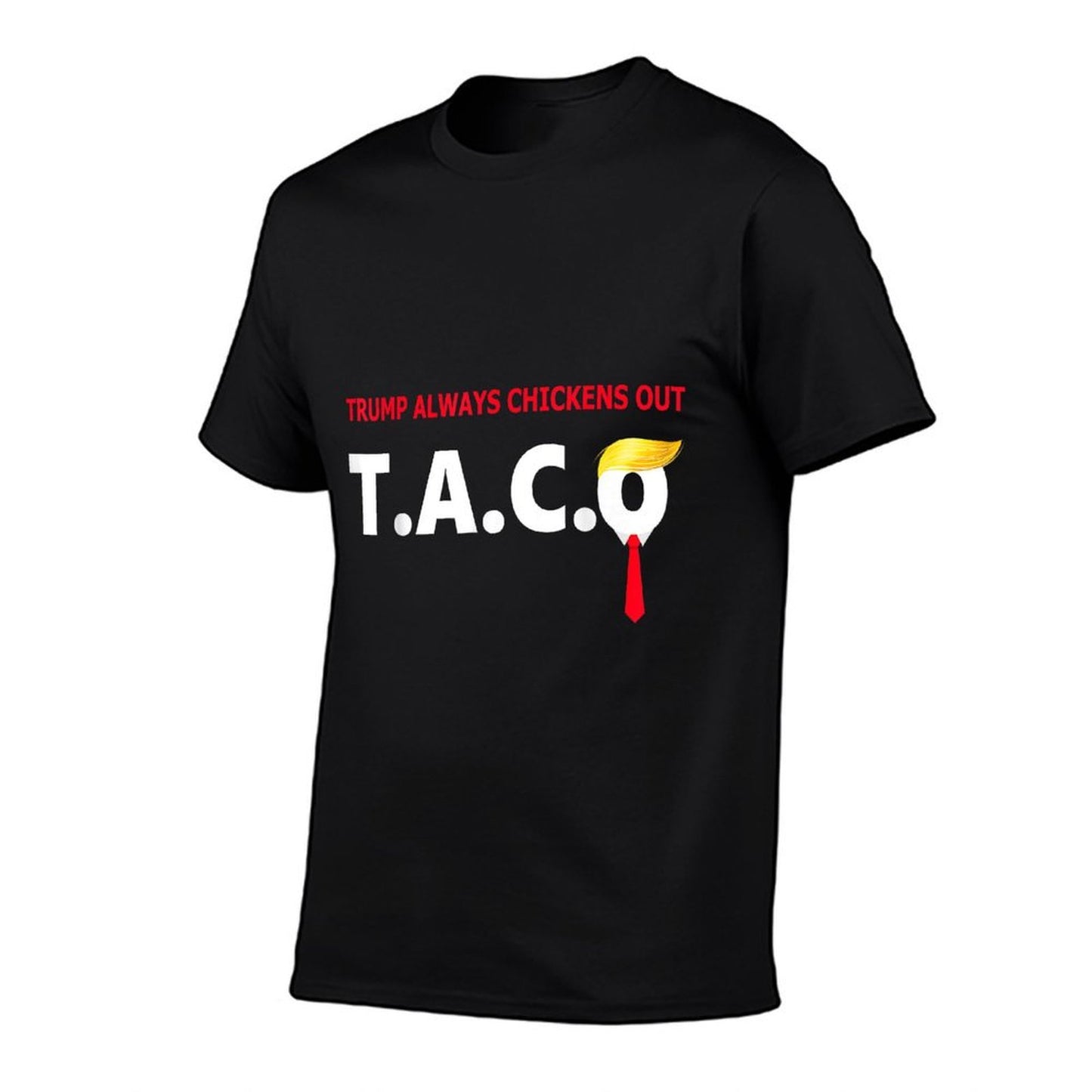 Funny Taco Trump Always Chickens Out T.A.C.O Comfortable T-Shirt