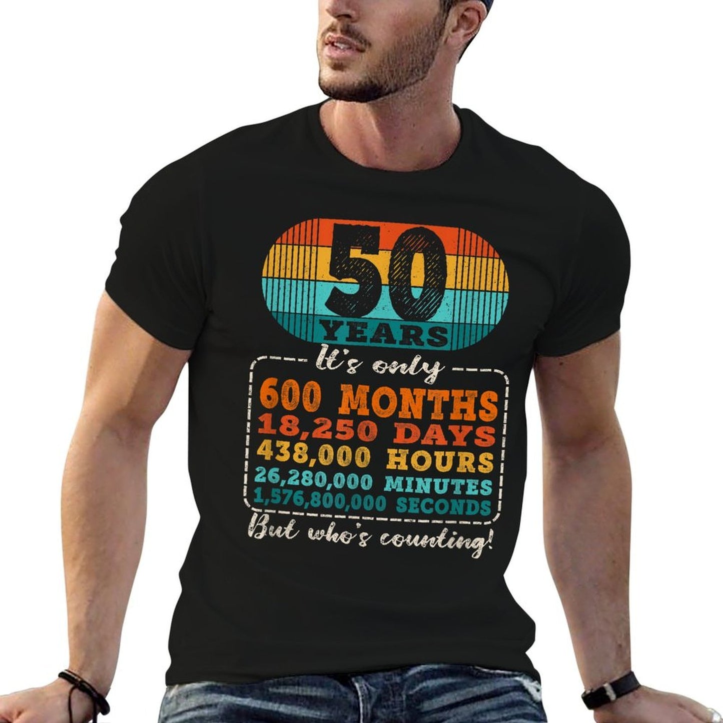 50 Years 600 Months 18250 Days Who's Counting 50th Birthday Cotton T-Shirt