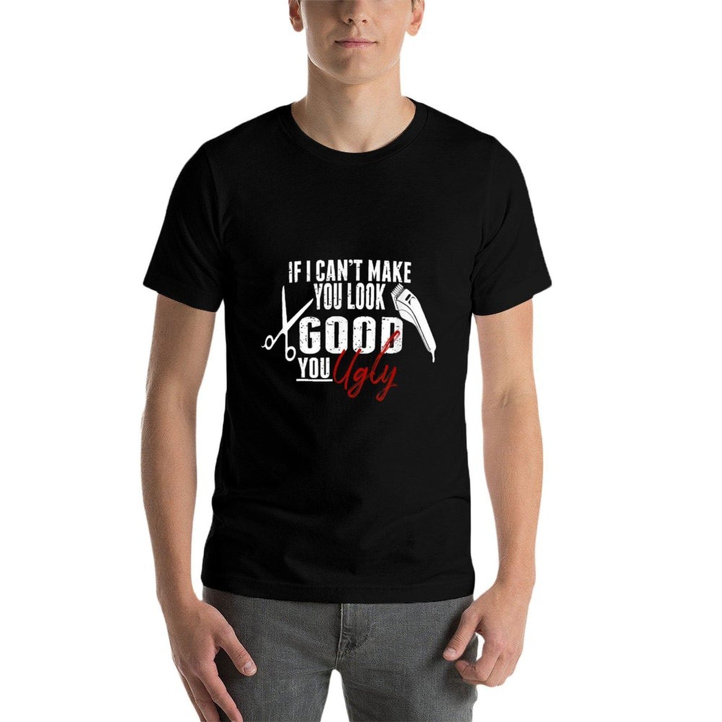 If I Can't Make You Look Good Funny Barber Hairstylist Gift Durable T-Shirt