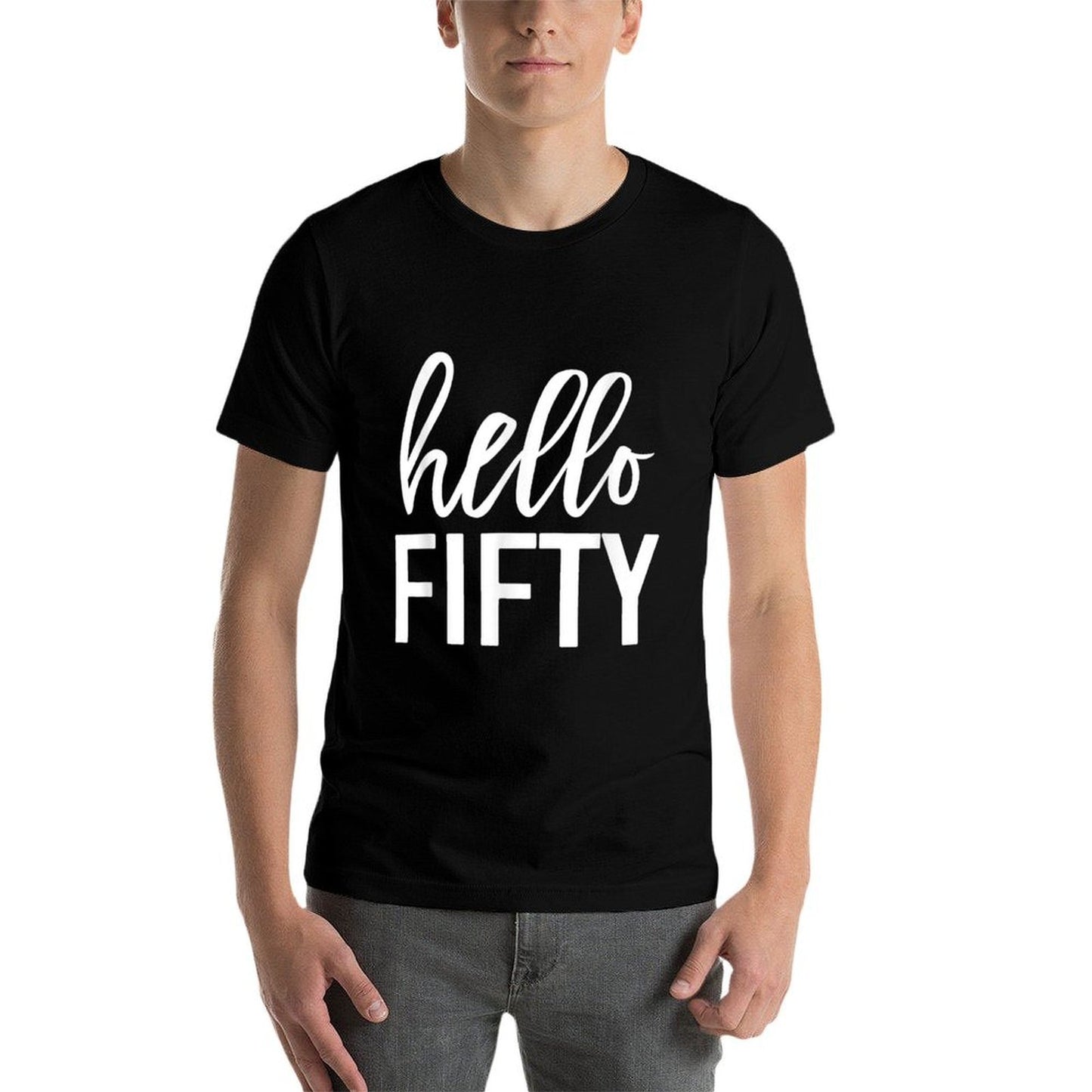 Hello Fifty Funny Happy 50th Birthday Gift Men Women Quick-drying T-Shirt