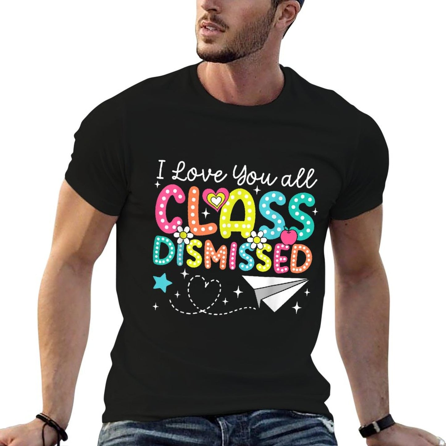 I Love You All Class Dismissed Teacher Last Day Of School Odor-resistant T-Shirt