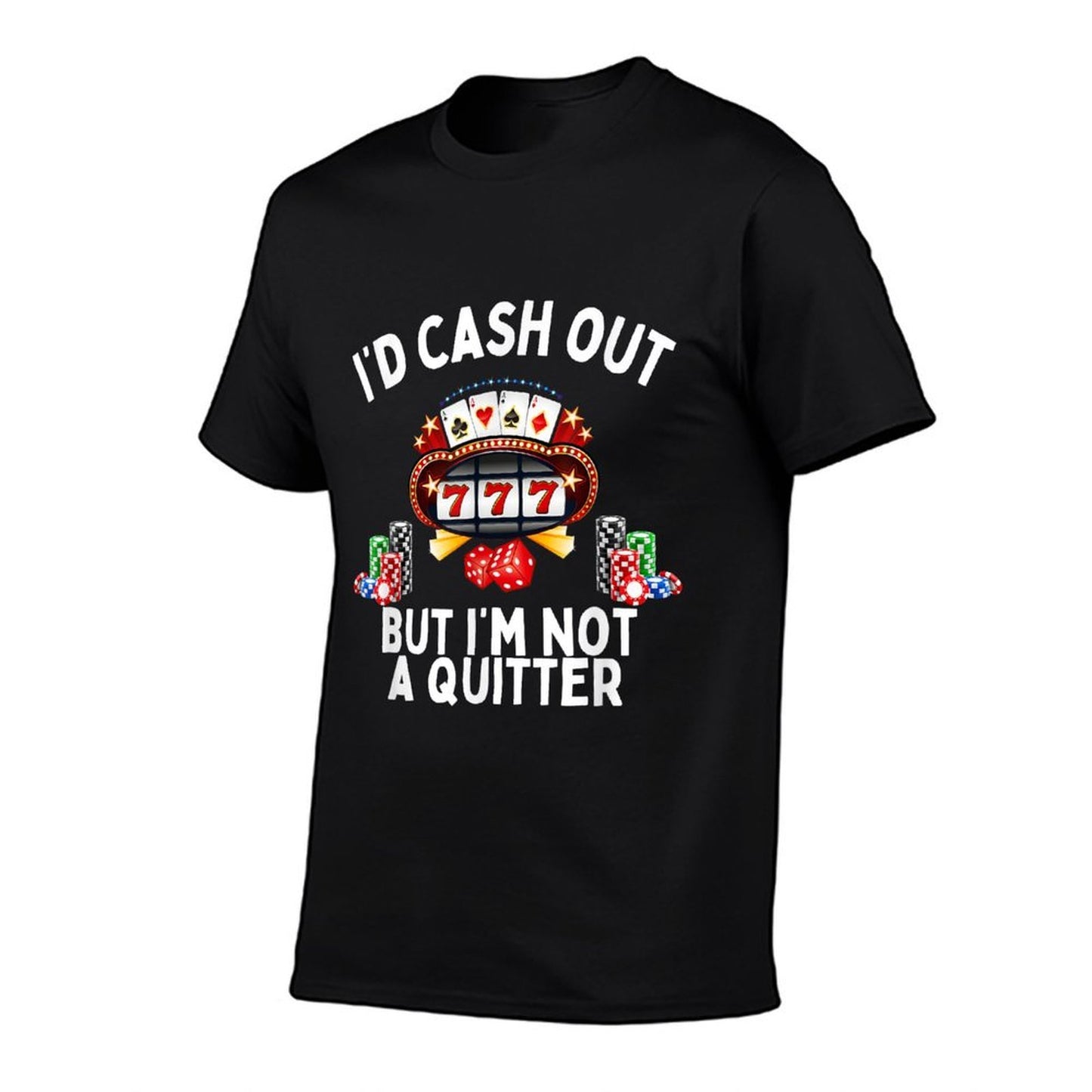 I'd Cash Out But I'm Not A Quitter Casino Slot Machine Polyester Blend T-Shirt