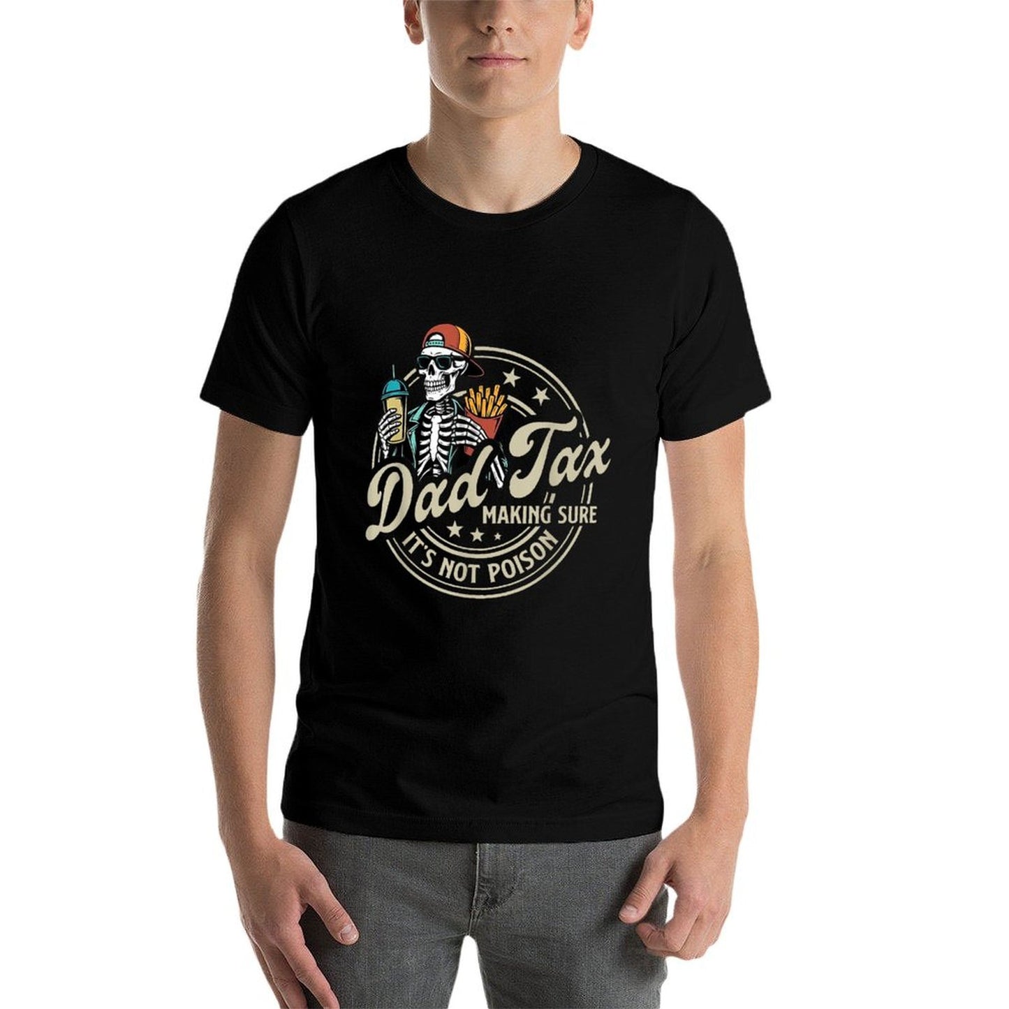 Dad Tax Making Sure It's Not Poison Skeleton Dad Tax High-quality Stitching T-Shirt