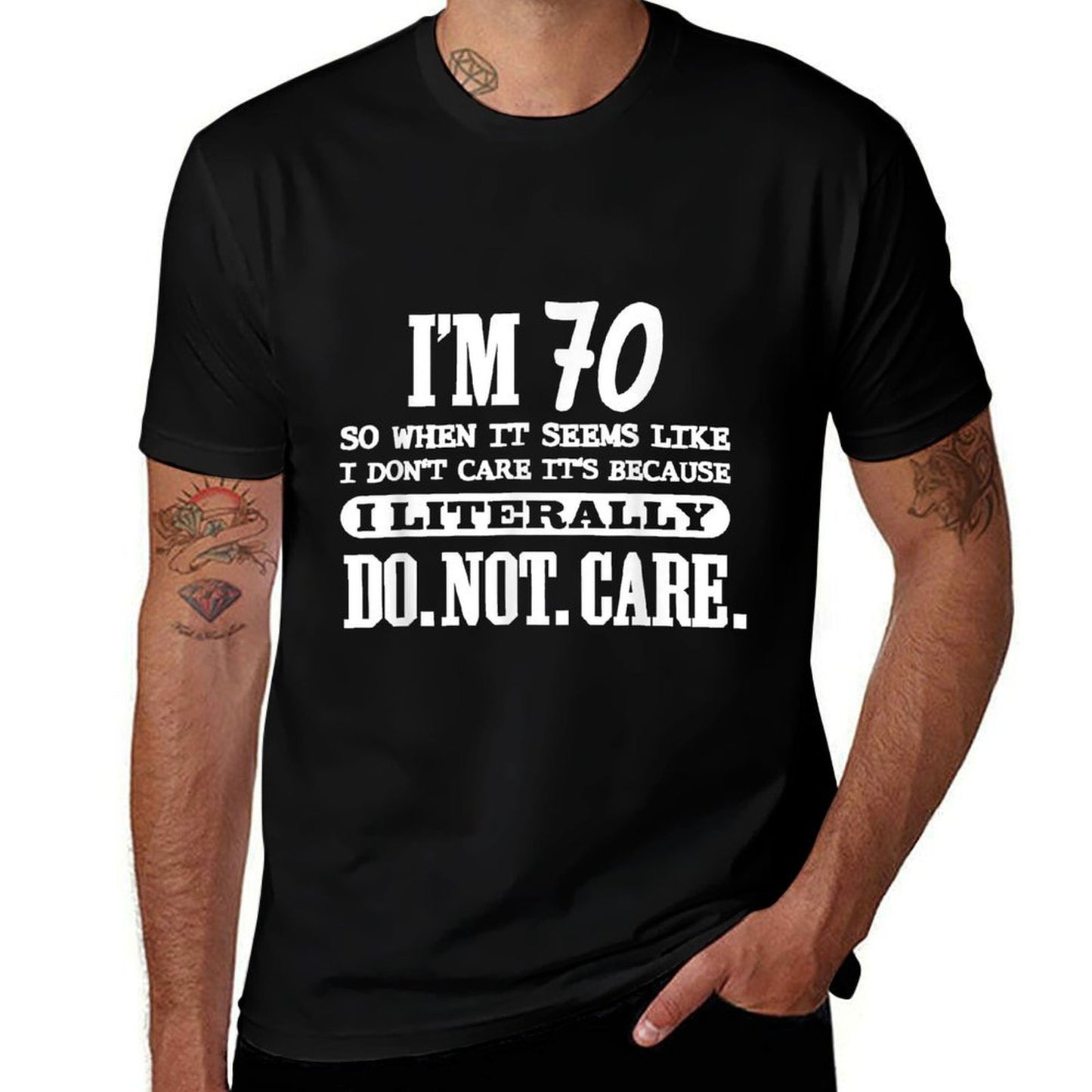 70 Literally Do Not Care Funny 70th Birthday Gift Comfortable T-Shirt