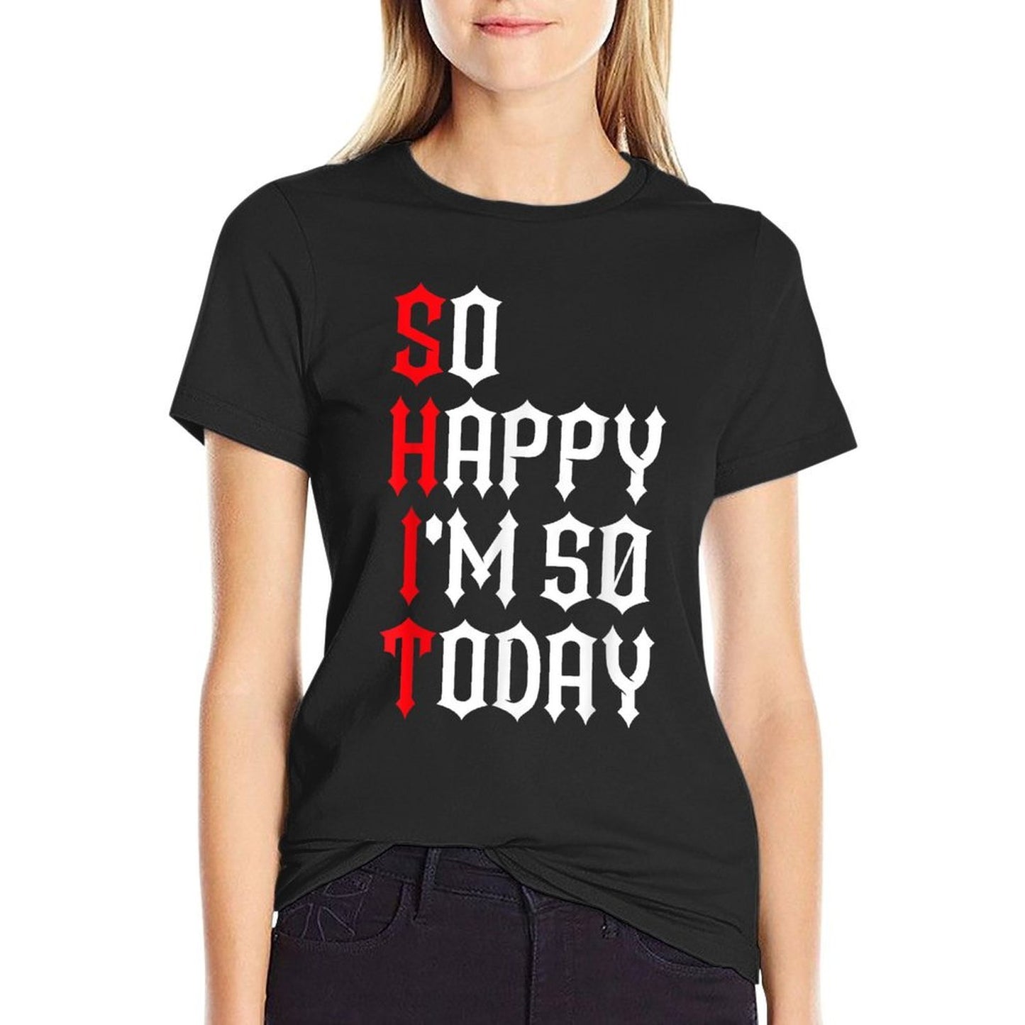 So Happy I'm 50 Today Funny 50th Birthday Jokes 50 Birthday Relaxed-fit T-Shirt