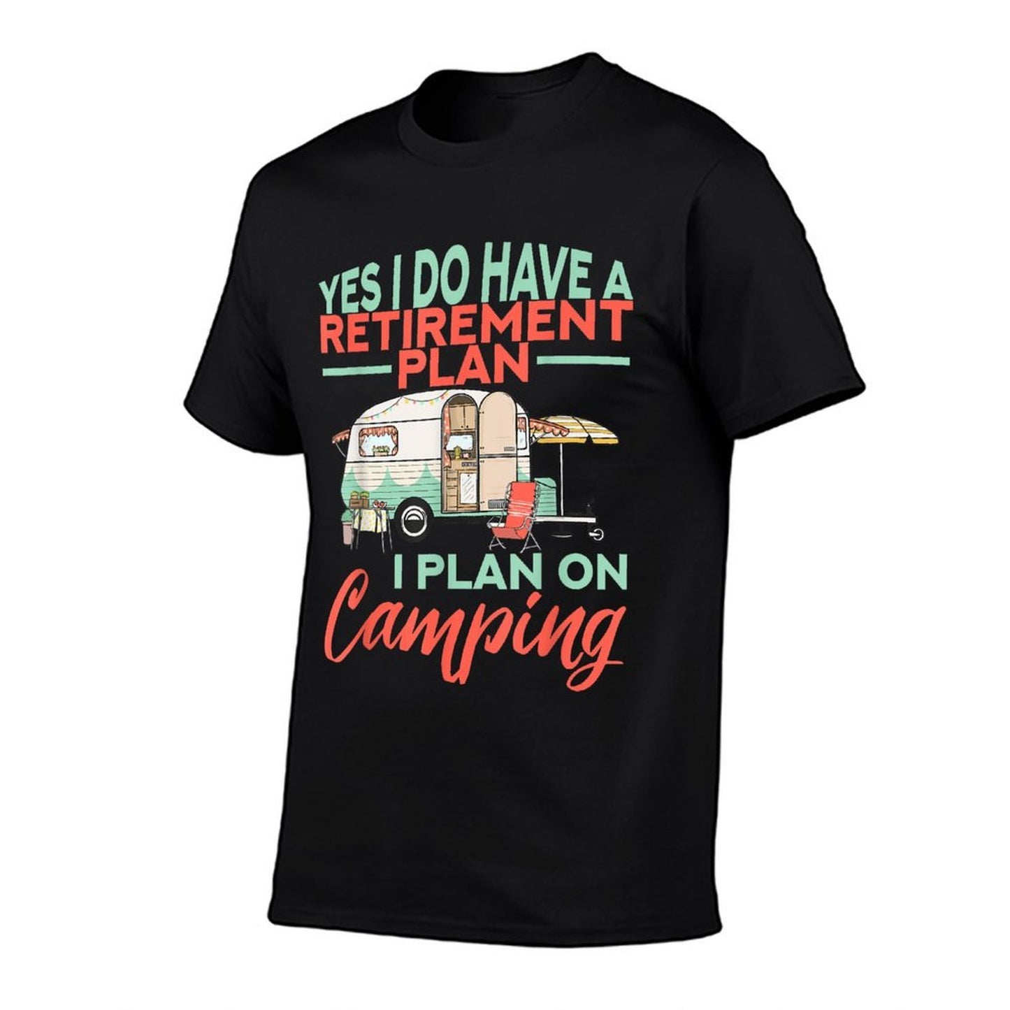 Yes I Do Have A Retirement Plan - Retirement Camping Affordable Price T-Shirt