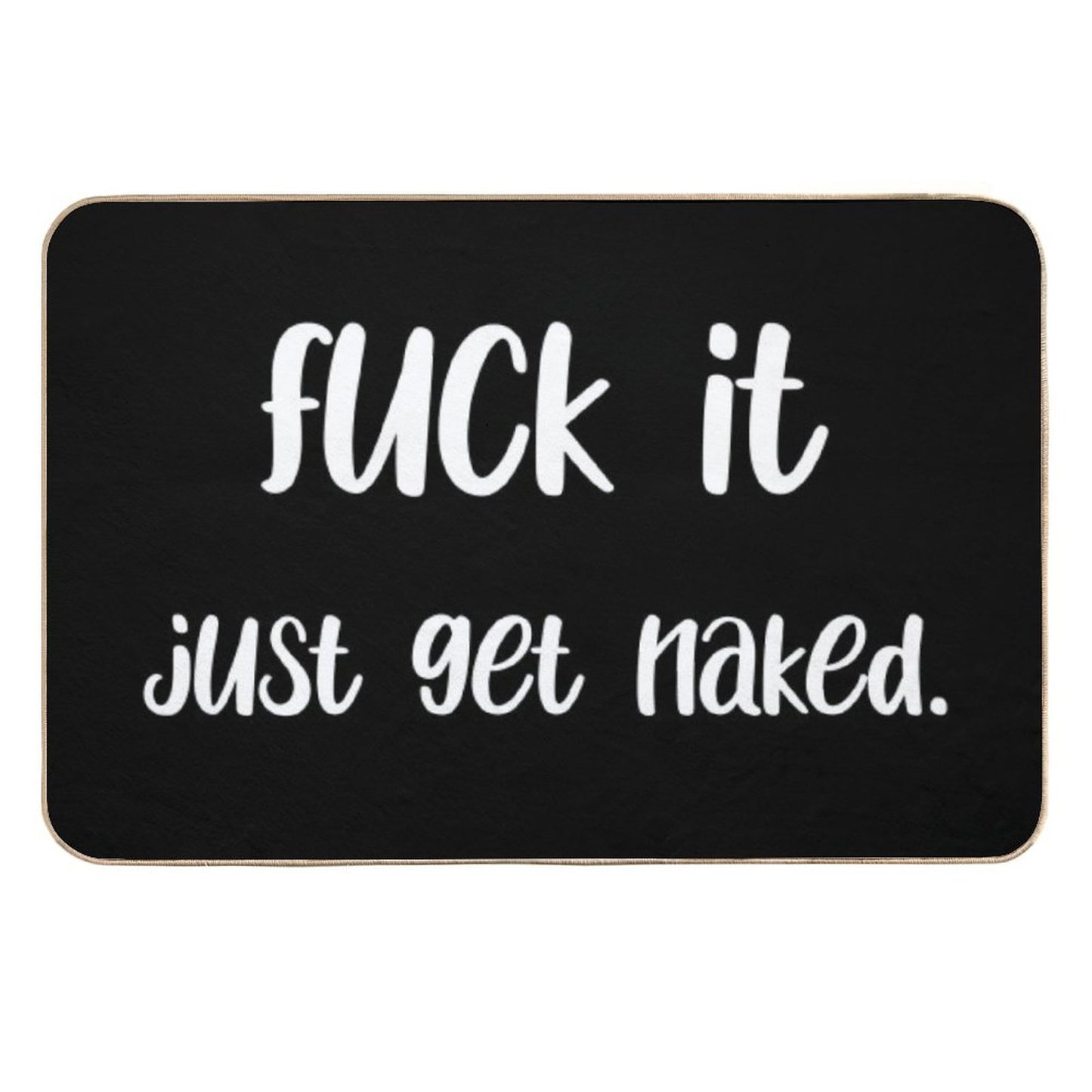 Fuck It Get Naked. White Dirt-Trapping Bath Mat