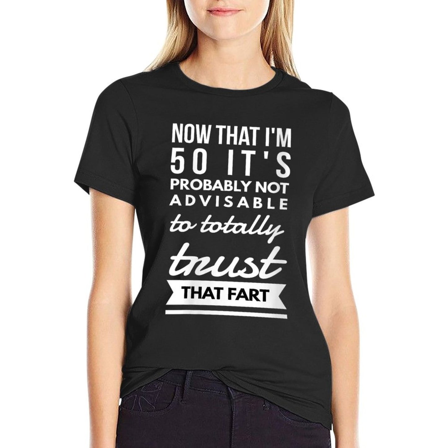 Womens Funny Farting Fifty 50th Birthday Pun Gag Gift Saying Idea Breathable T-Shirt