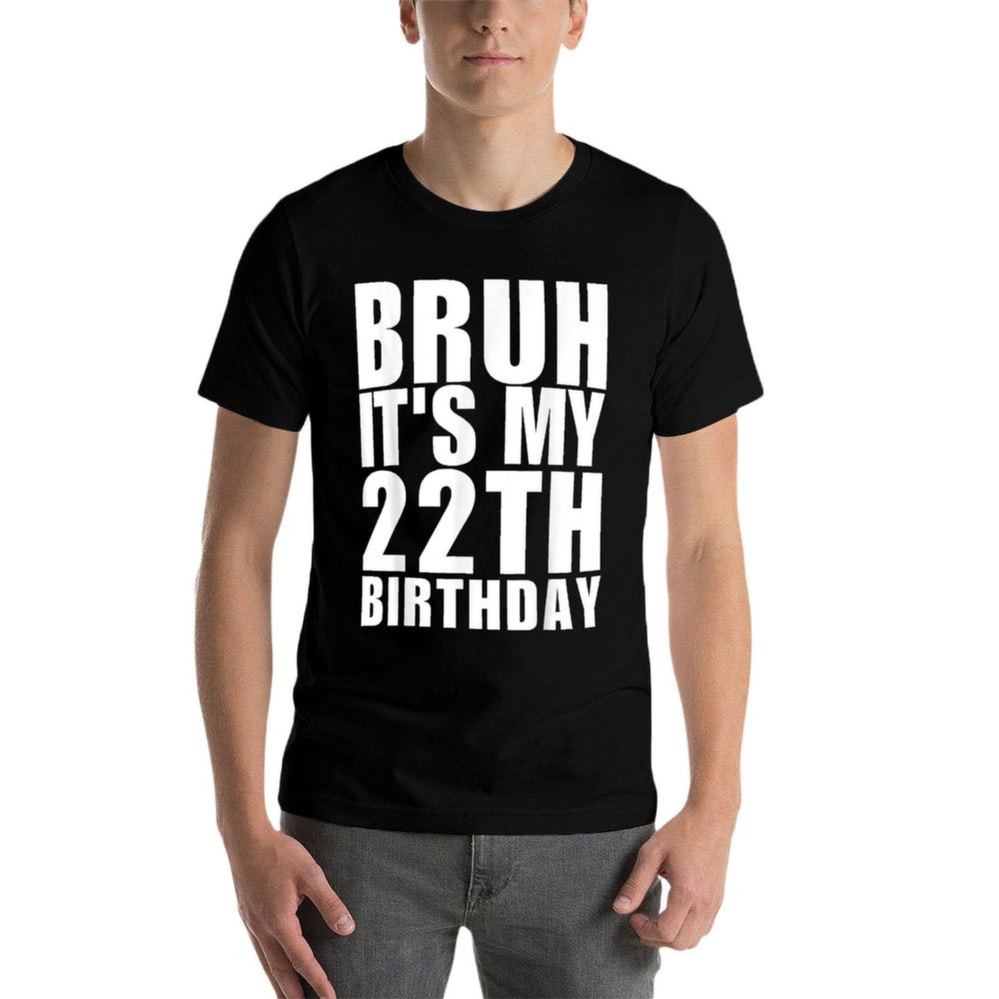 Funny Bruh It's My 22th Birthday 22 Year Old Birthday Durable T-Shirt