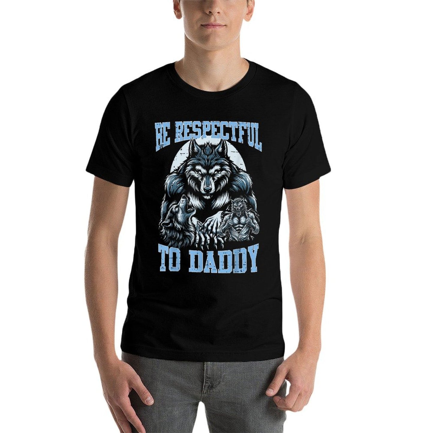 Alpha Wolf Be Respectful To Daddy Funny Meme Cringe Affordable Price T-Shirt