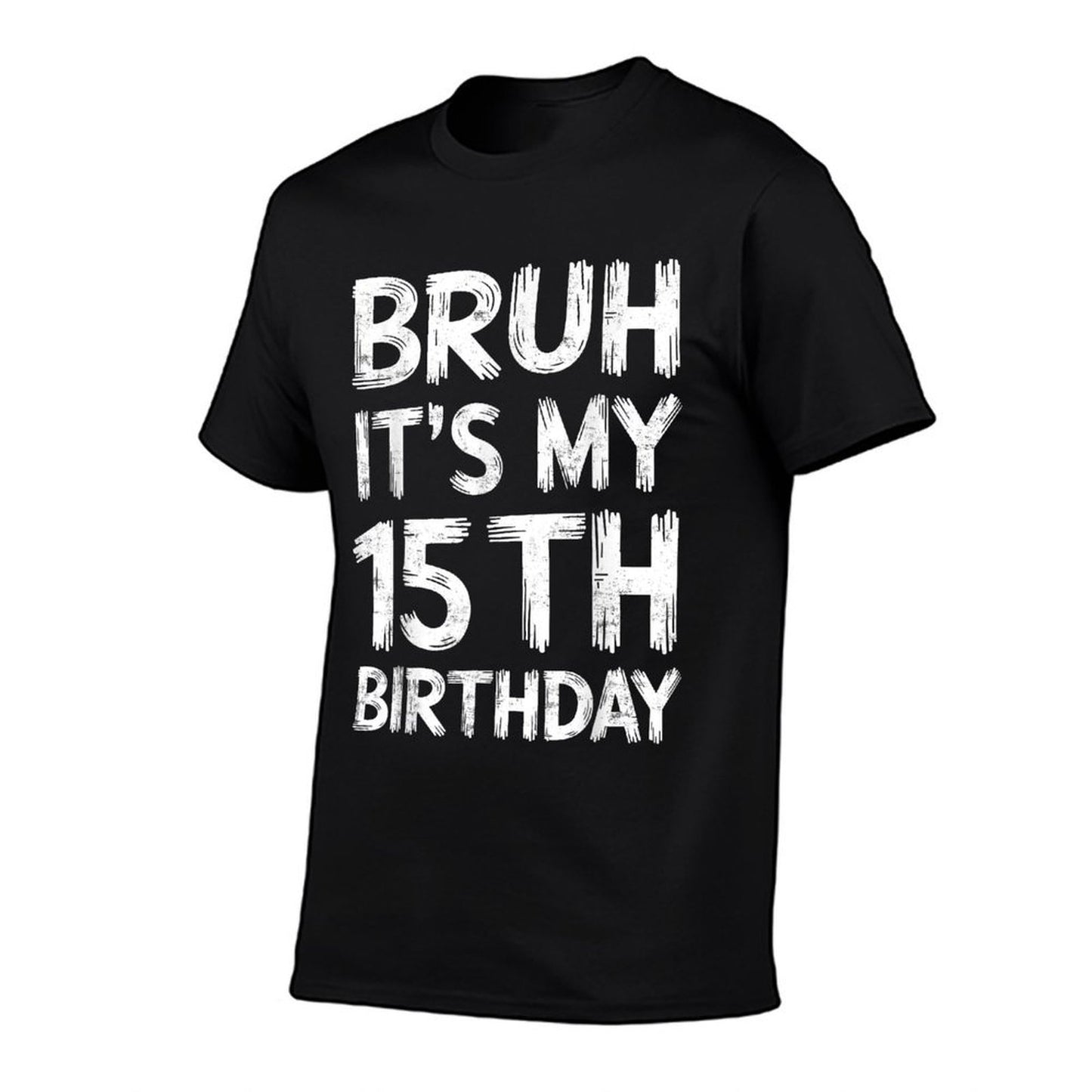 Bruh It's My 15th Birthday 15 Year Old Birthday Gift Eco-friendly Material T-Shirt