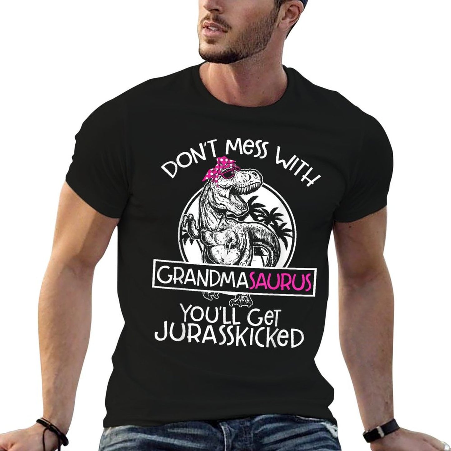 Dont Mess With Grandmasaurus Youll Get Jurasskicked Grandma, Small, Black Fade-proof Color T-Shirt