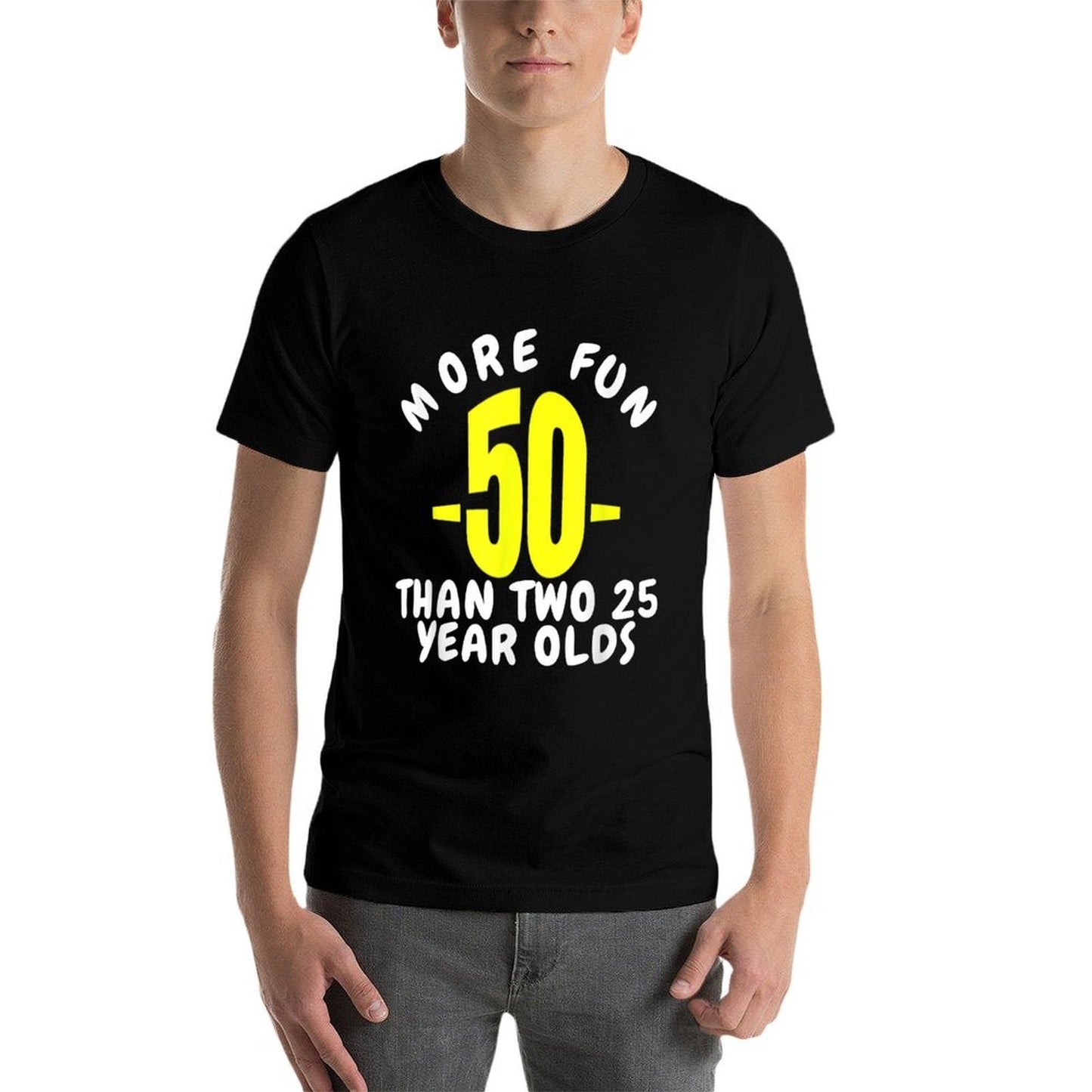 50 More Fun Than Two 25 Year Olds Funny 50th Birthday Gift Graphic-printed T-Shirt