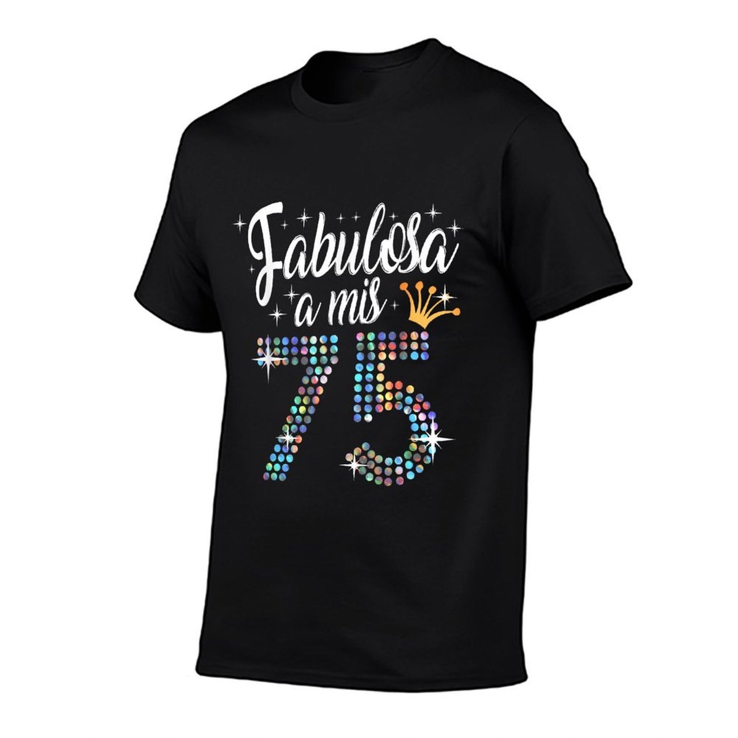 Women's 75th Birthday in Spanish Fabulosa A Mis 75 Años Stretchy T-Shirt