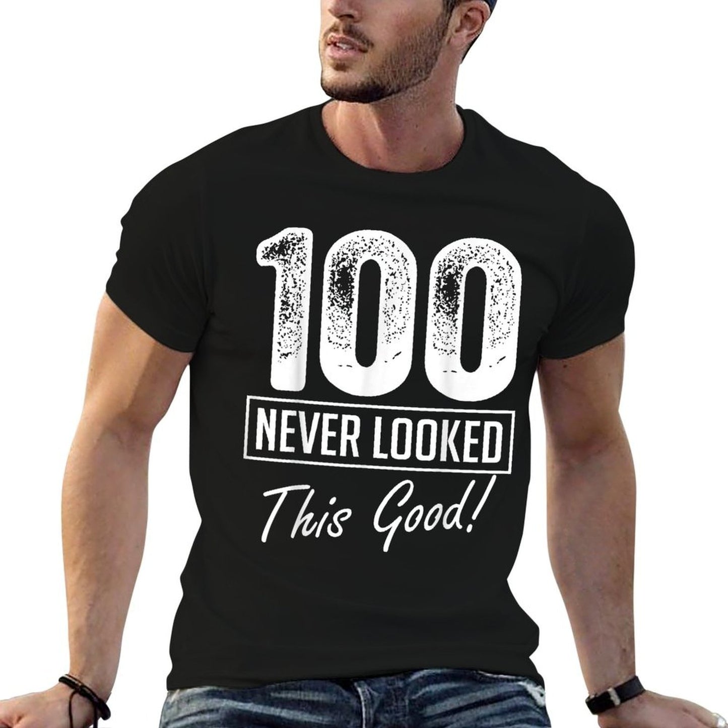 100 Year Old Never Looked So Good Birthday 100th Birthday Odor-resistant T-Shirt