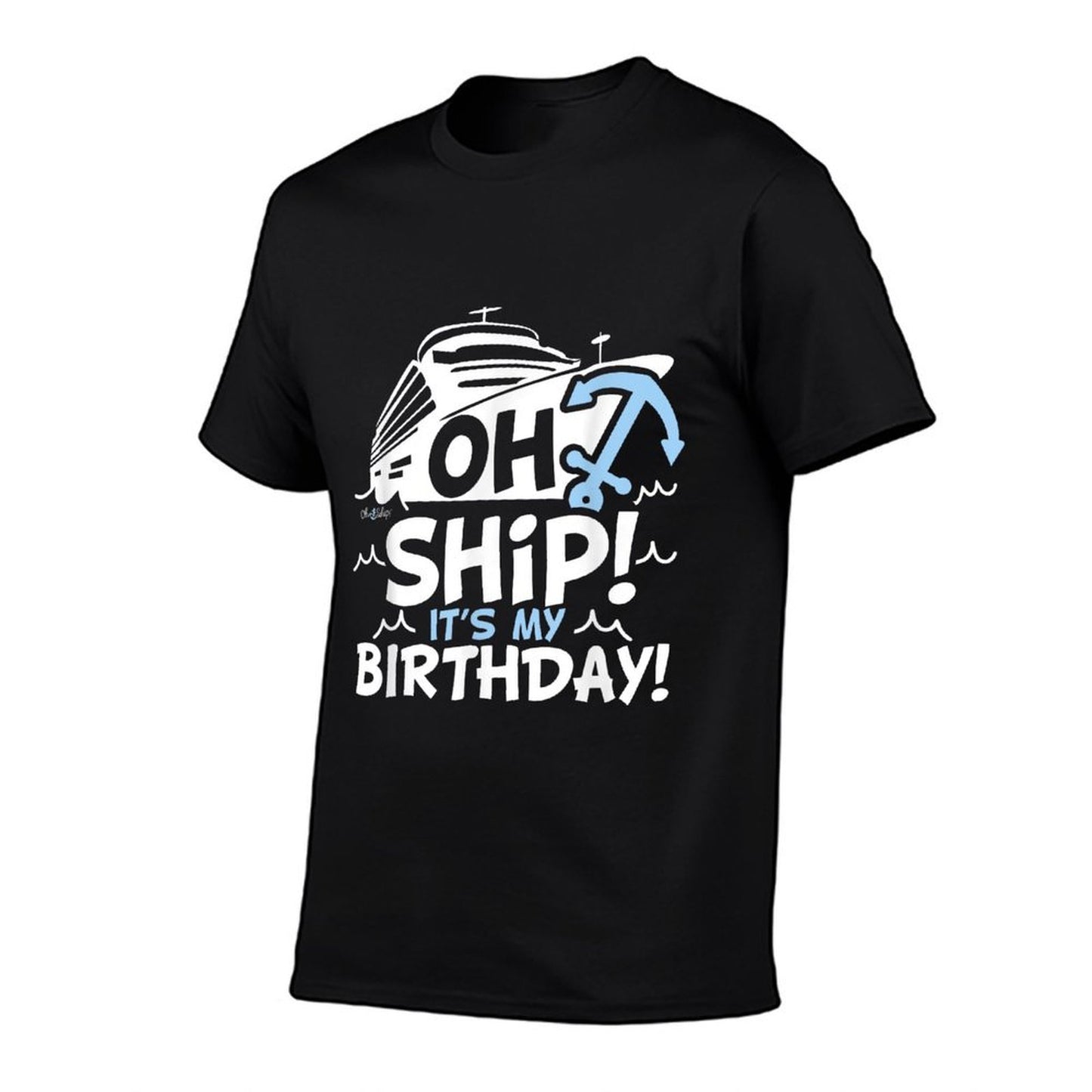 Oh Ship It's My Birthday - Oh Ship, Cruise Birthday Durable T-Shirt