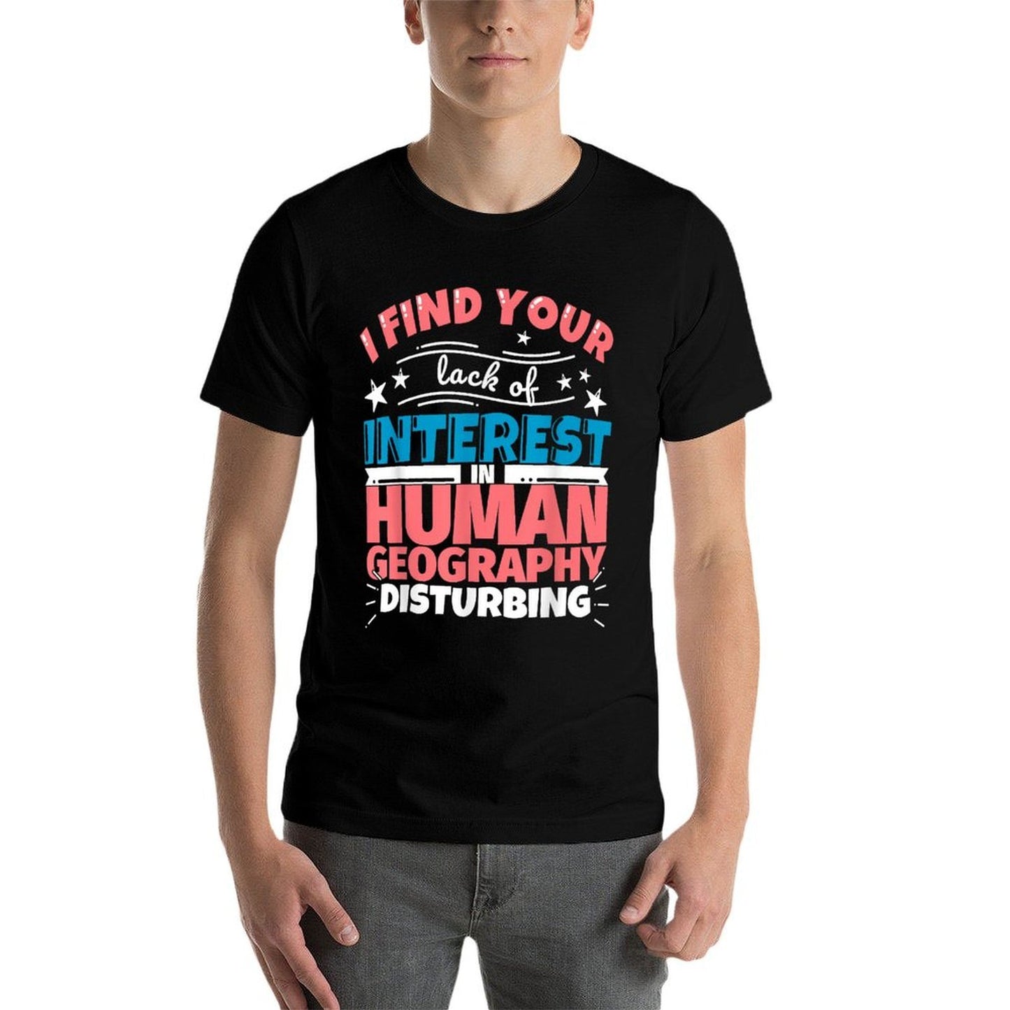 Human Geography Funny Saying Polyester Blend T-Shirt