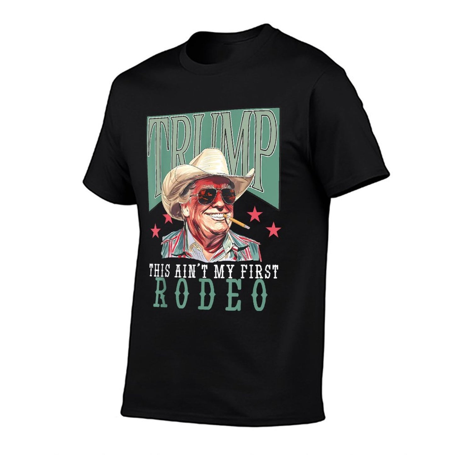 Ain't My First Rodeo Western Cowboy Funny Trump Shirt 2024 Versatile T-Shirt