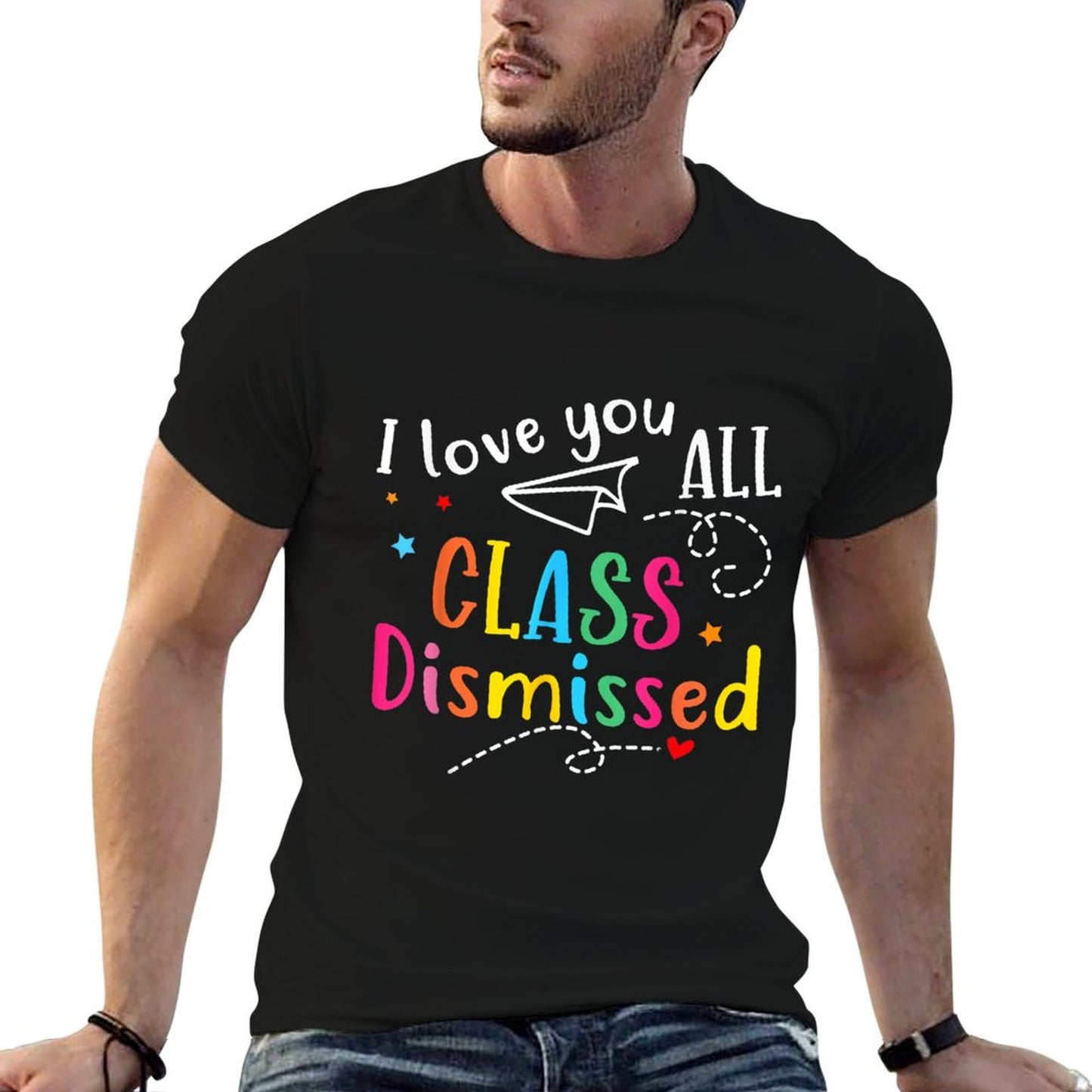 I Love You All Class Dismissed Teacher Last Day Of School Tagless Design T-Shirt