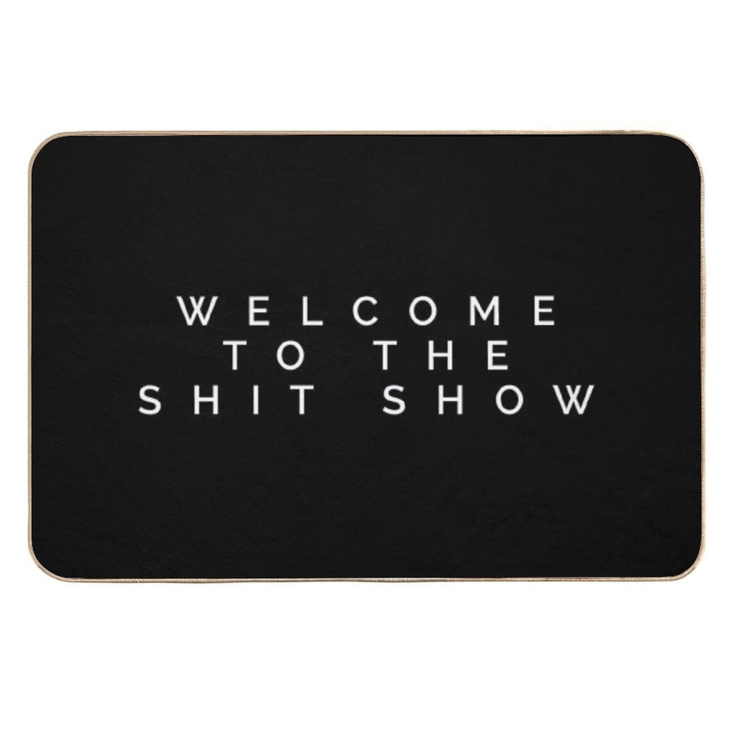 Welcome to The Shit Show Fade-Resistant Bath Mat