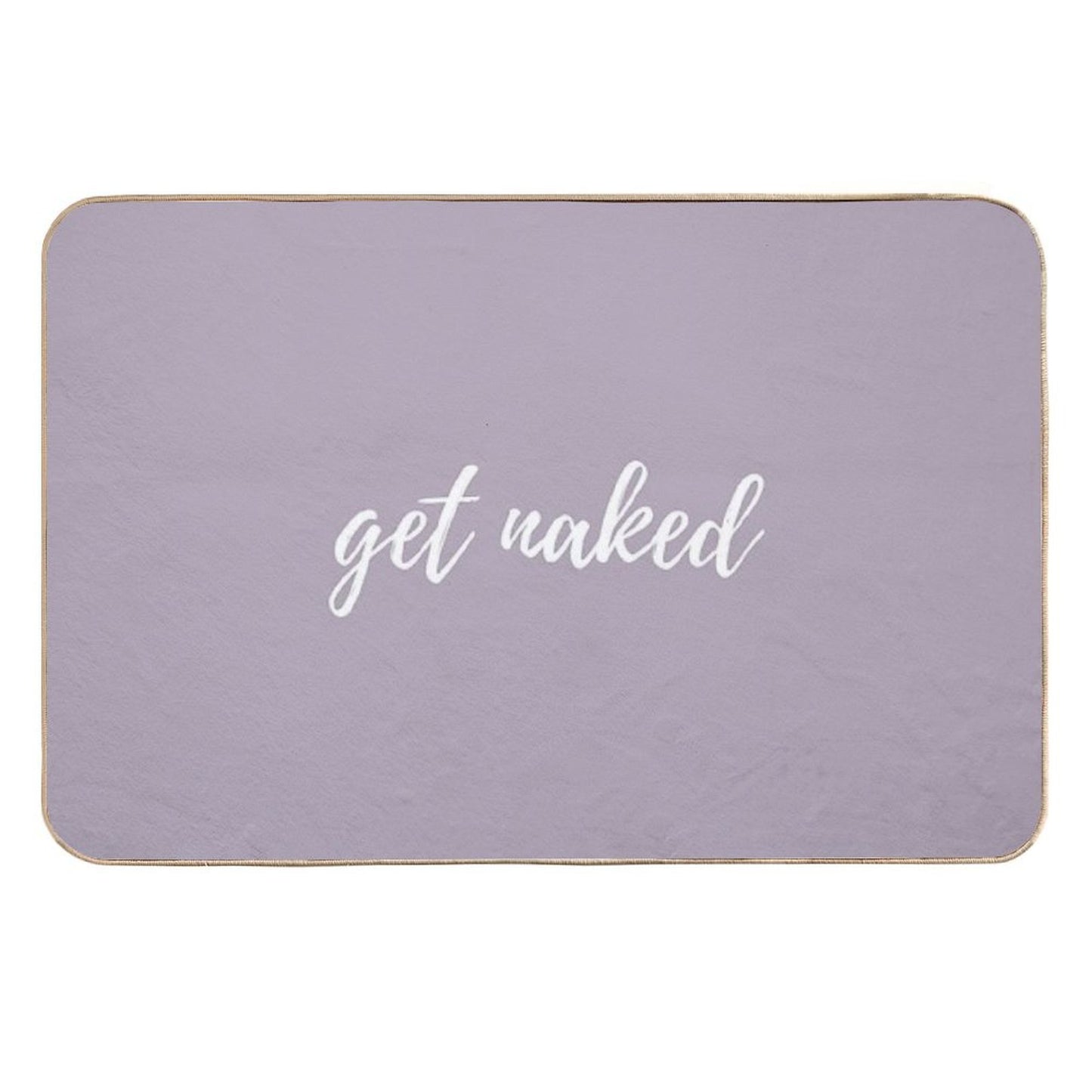 Funny Cute Get Naked Fashionable Grey Background White Words Startdecor Set Toxin-Free Bath Mat