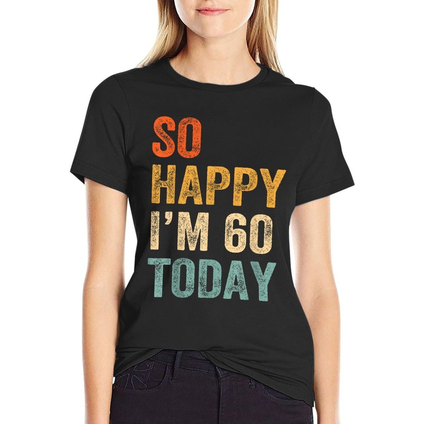 So Happy I'm 60 Today Funny 60th Birthday Rolled Sleeves T-Shirt