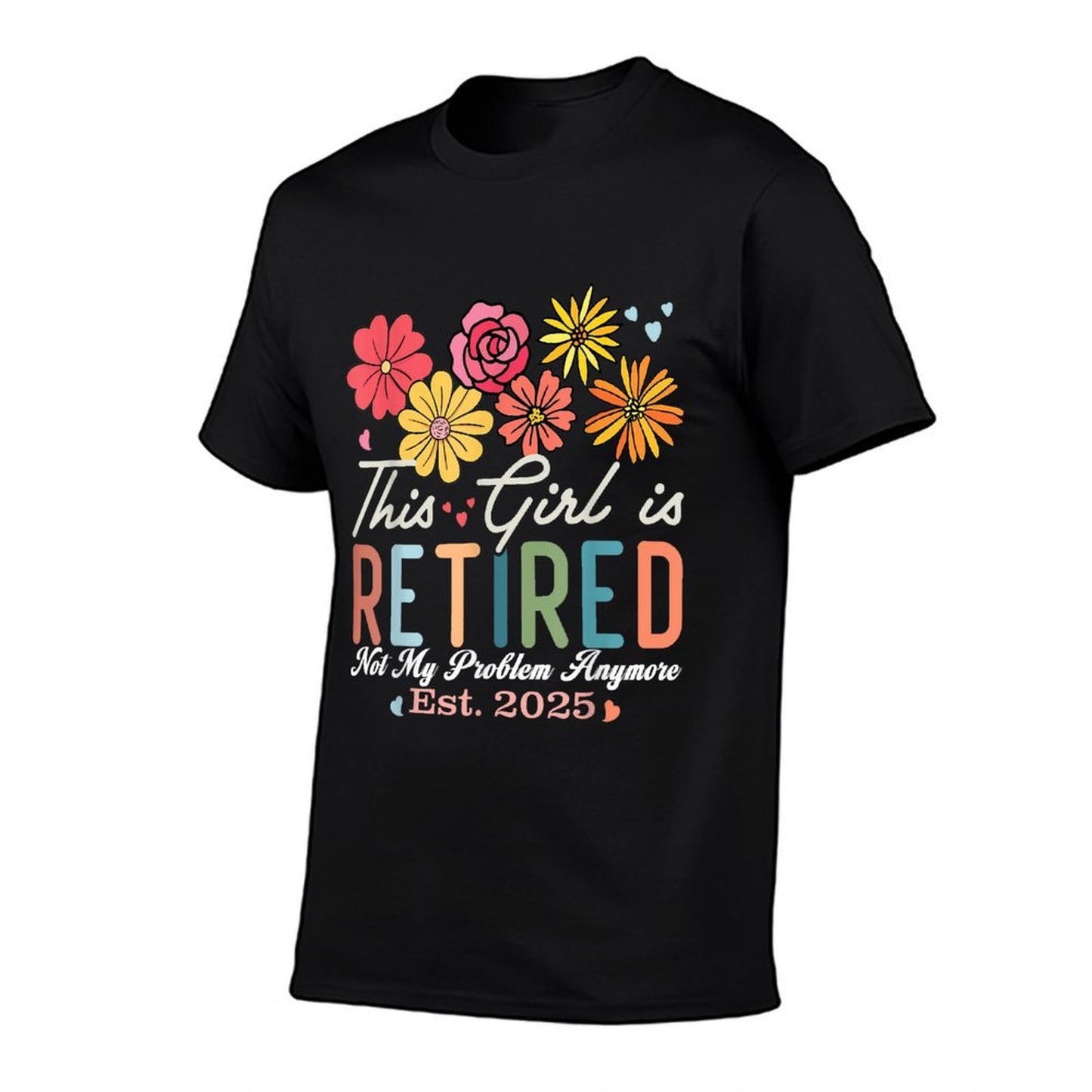 This Girl Is Retired 2025 Not My Problem Anymore Retirement Rolled Sleeves T-Shirt