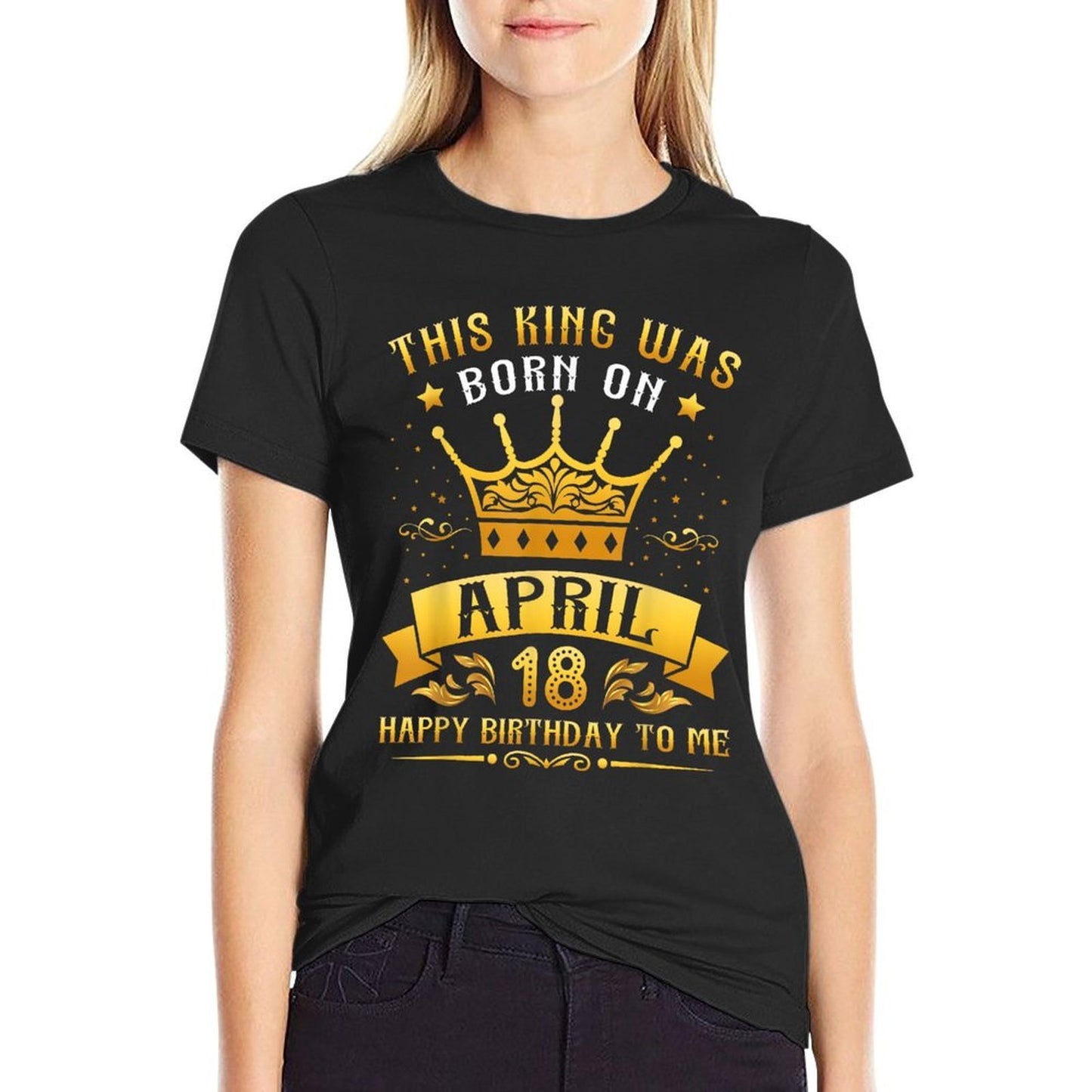 This King Was Born On April 18 Happy Birthday To Me You Summer-ready Fabric T-Shirt