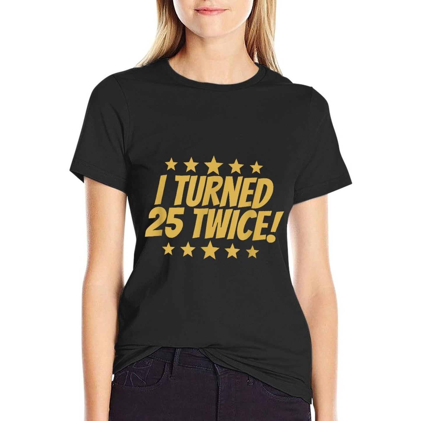 I Turned 25 Twice Funny 50th Birthday Durable T-Shirt