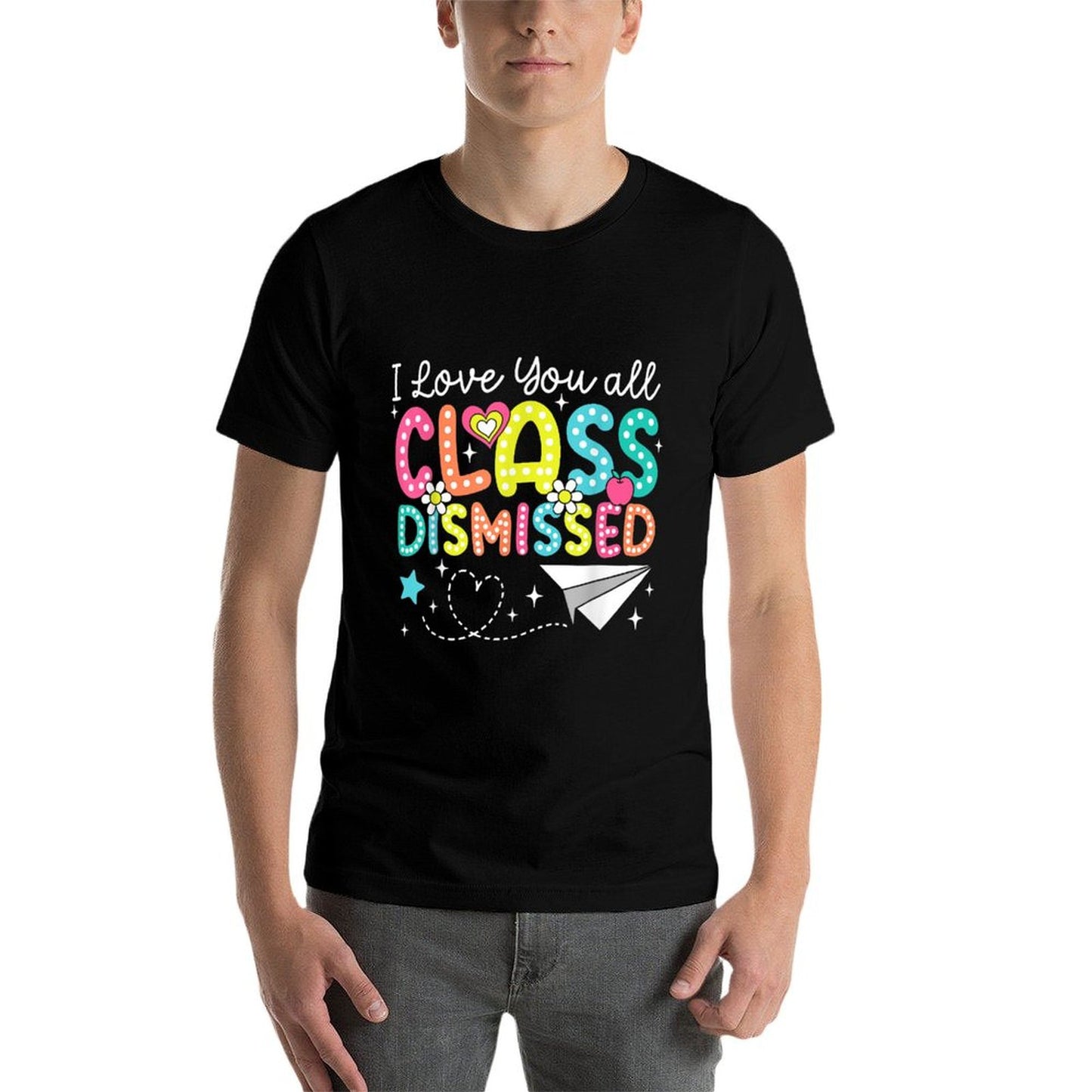 I Love You All Class Dismissed Teacher Last Day Of School Odor-resistant T-Shirt