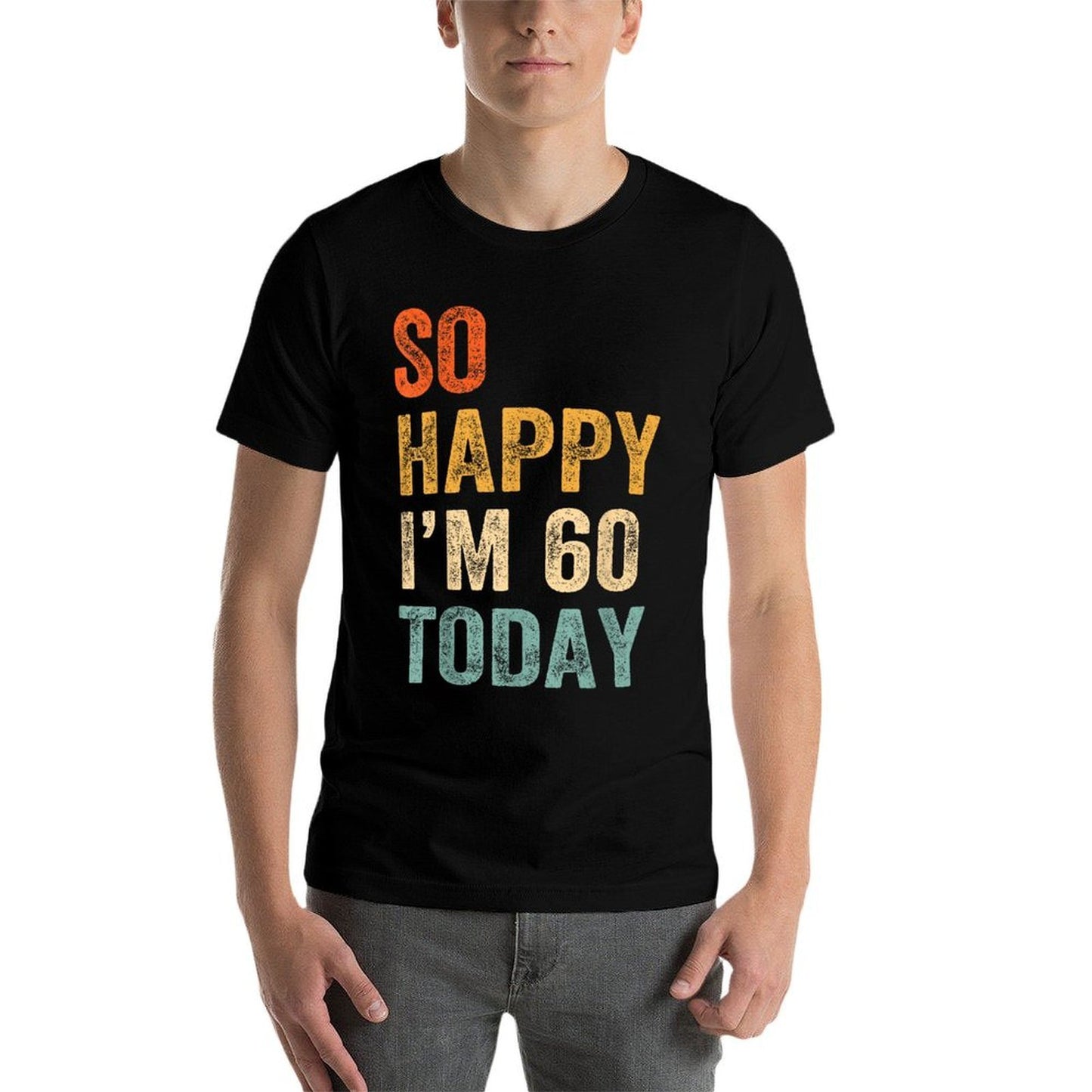 So Happy I'm 60 Today Funny 60th Birthday Rolled Sleeves T-Shirt