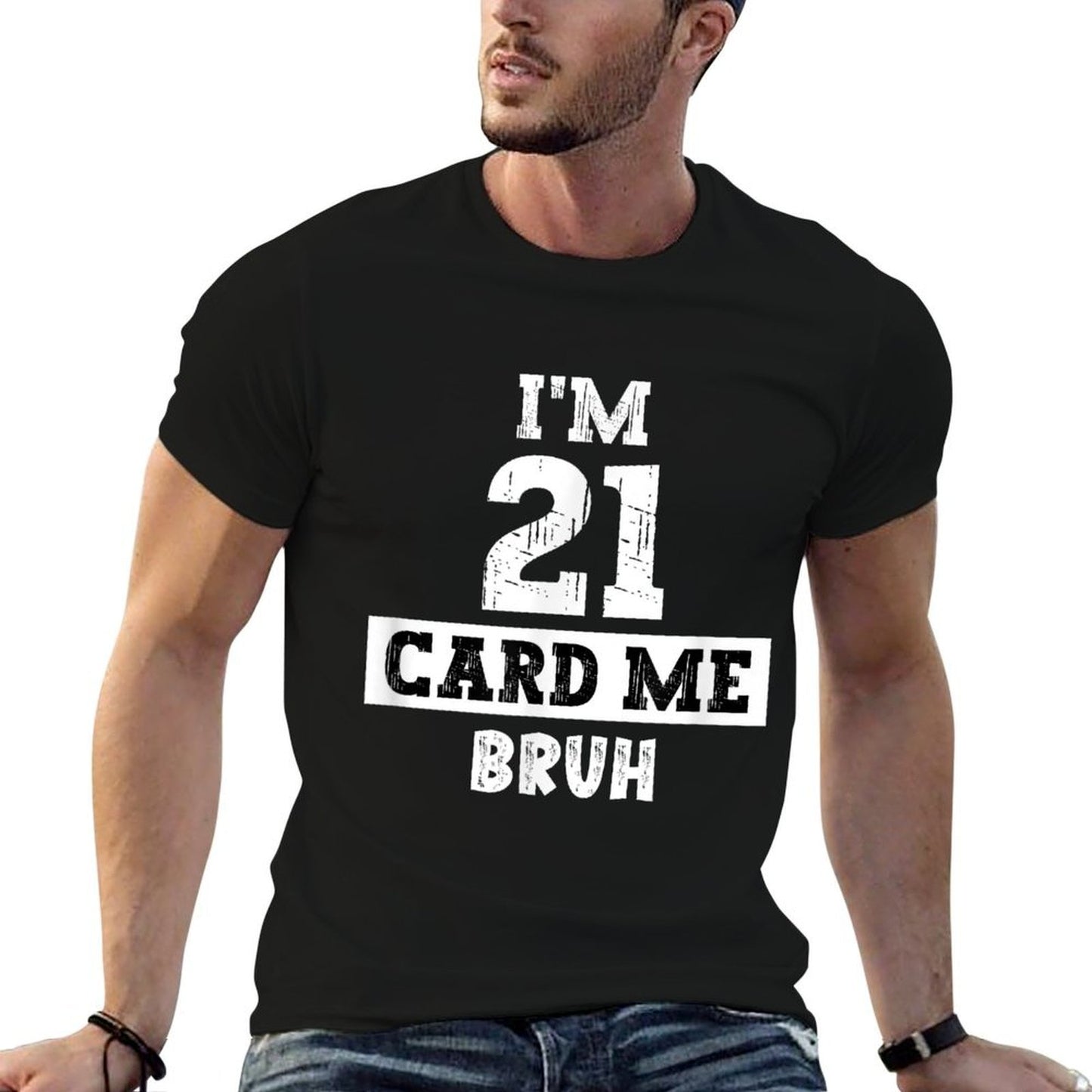 I'm 21 Card Me Bruh Funny 21st Birthday For Men And Women Classic T-Shirt