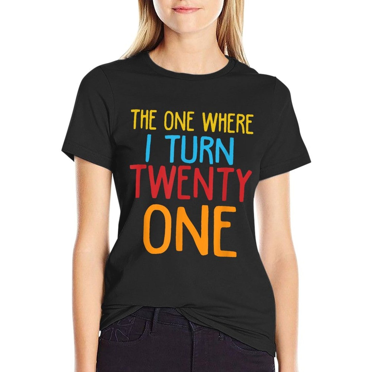 The One Where I Turn Twenty One Funny 21st Birthday Graphic-printed T-Shirt