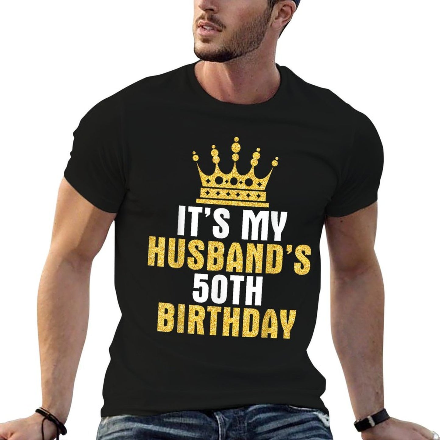 It's My Husband 50th Birthday Happy 50 Years Old To Him Wife Quick-drying T-Shirt
