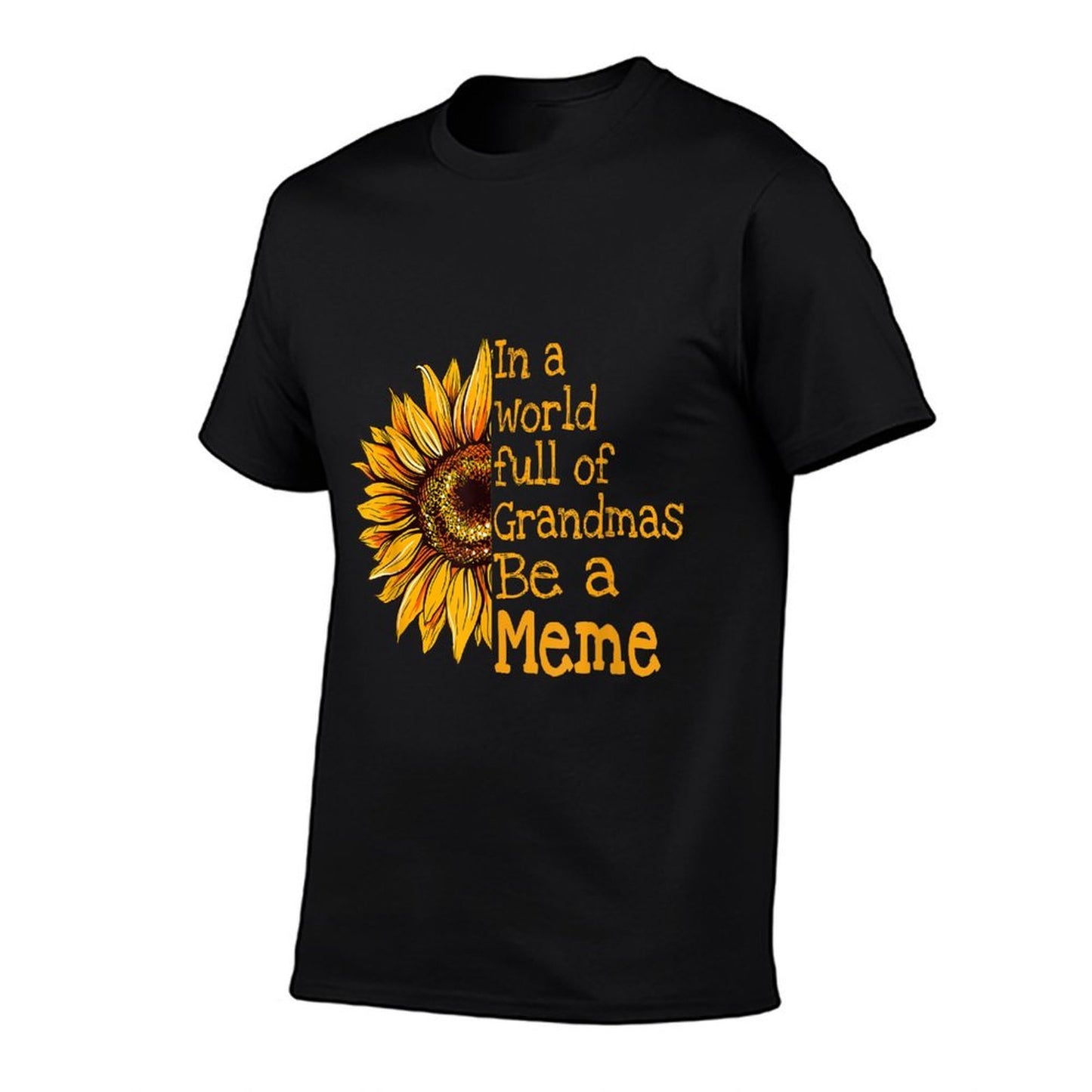In A World Of Grandmas Be A Meme Special Grandma High-quality Stitching T-Shirt