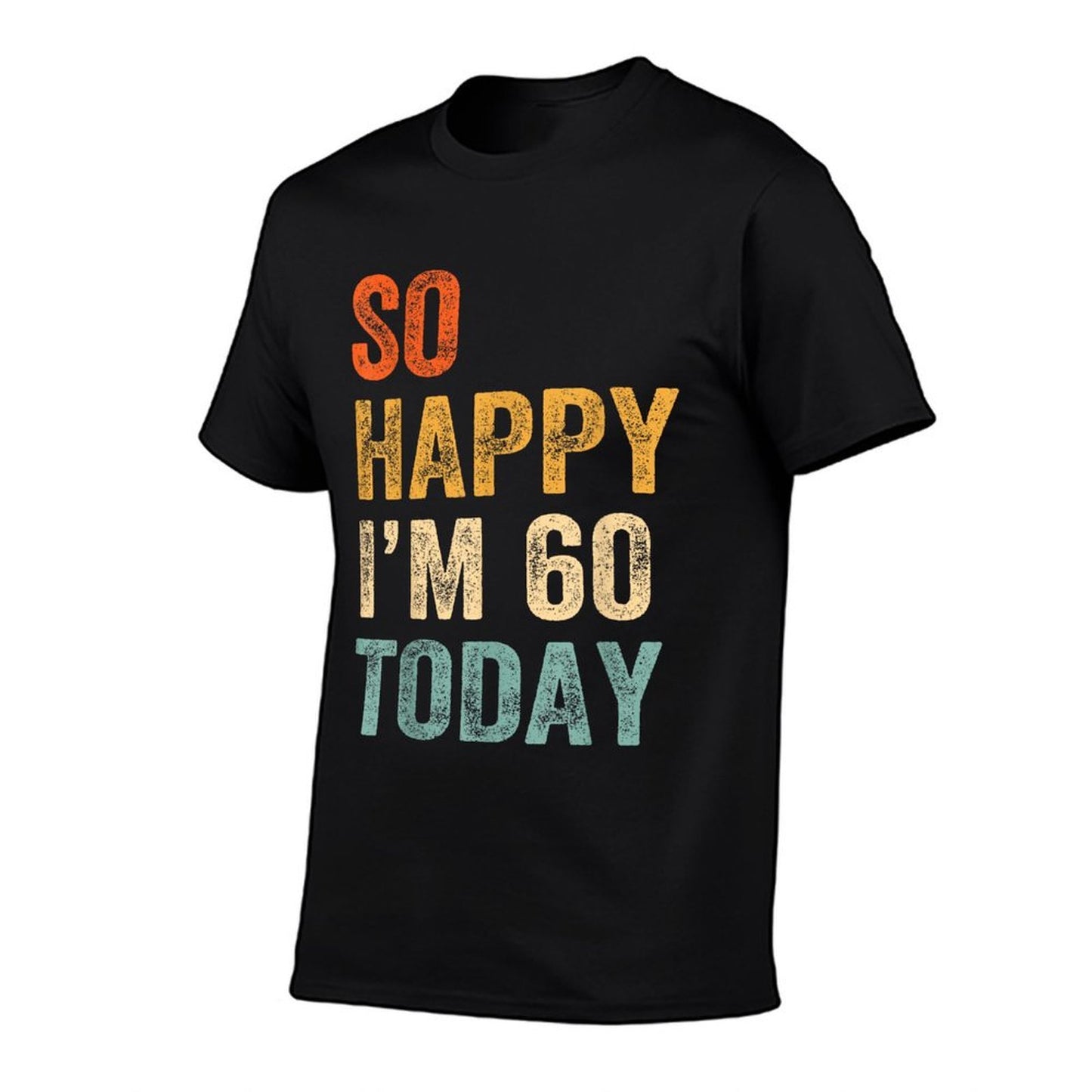 So Happy I'm 60 Today Funny 60th Birthday Rolled Sleeves T-Shirt