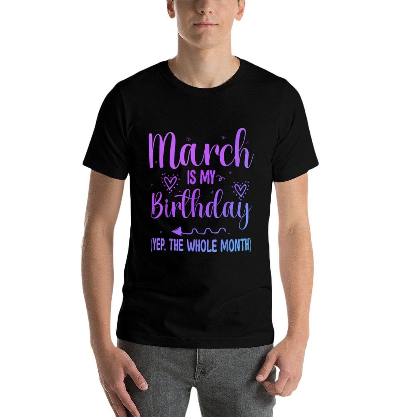 March Is My Birthday Yes The Whole Month Funny Birthday Summer-ready Fabric T-Shirt