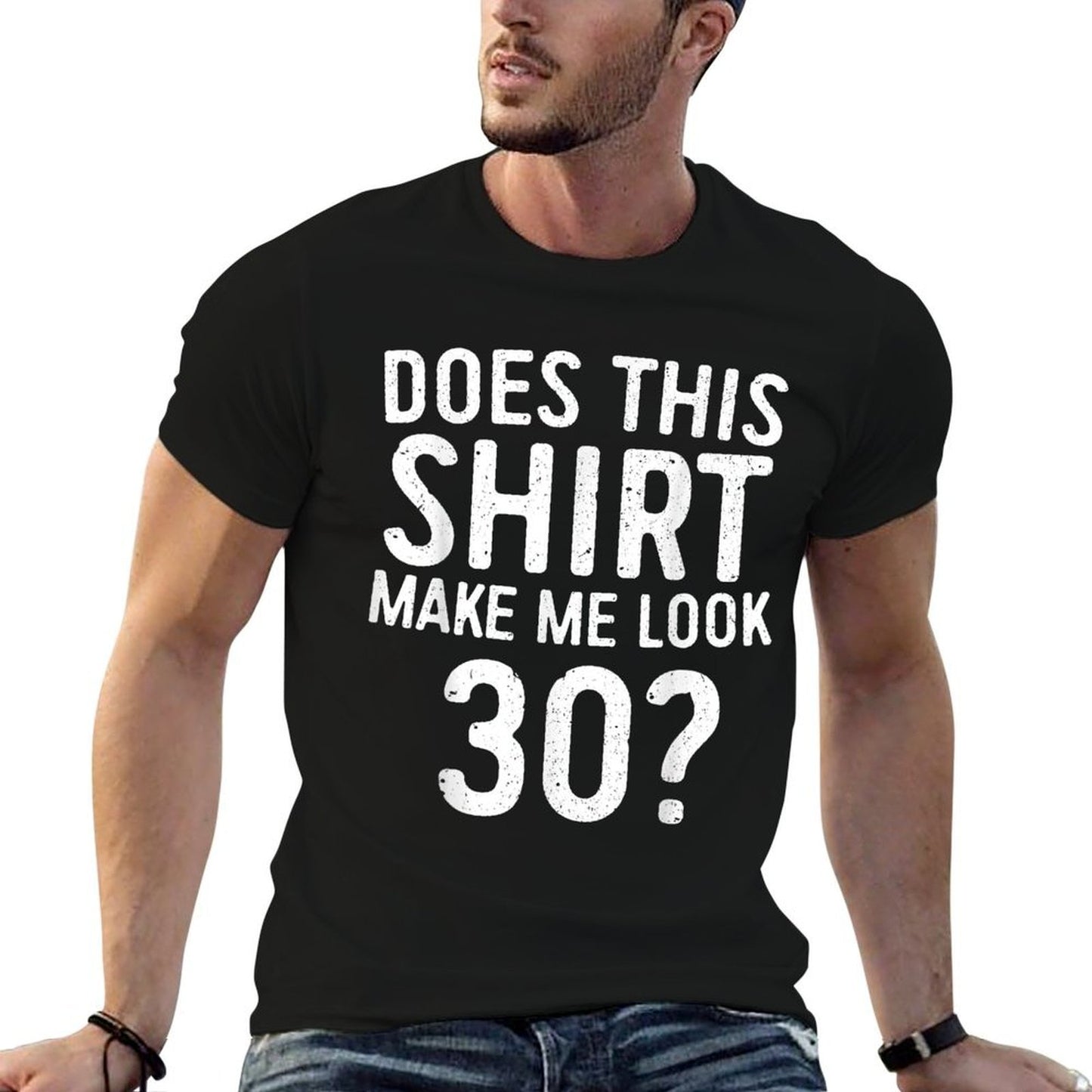 Does This Make Me Look 30 30th Birthday Versatile T-Shirt