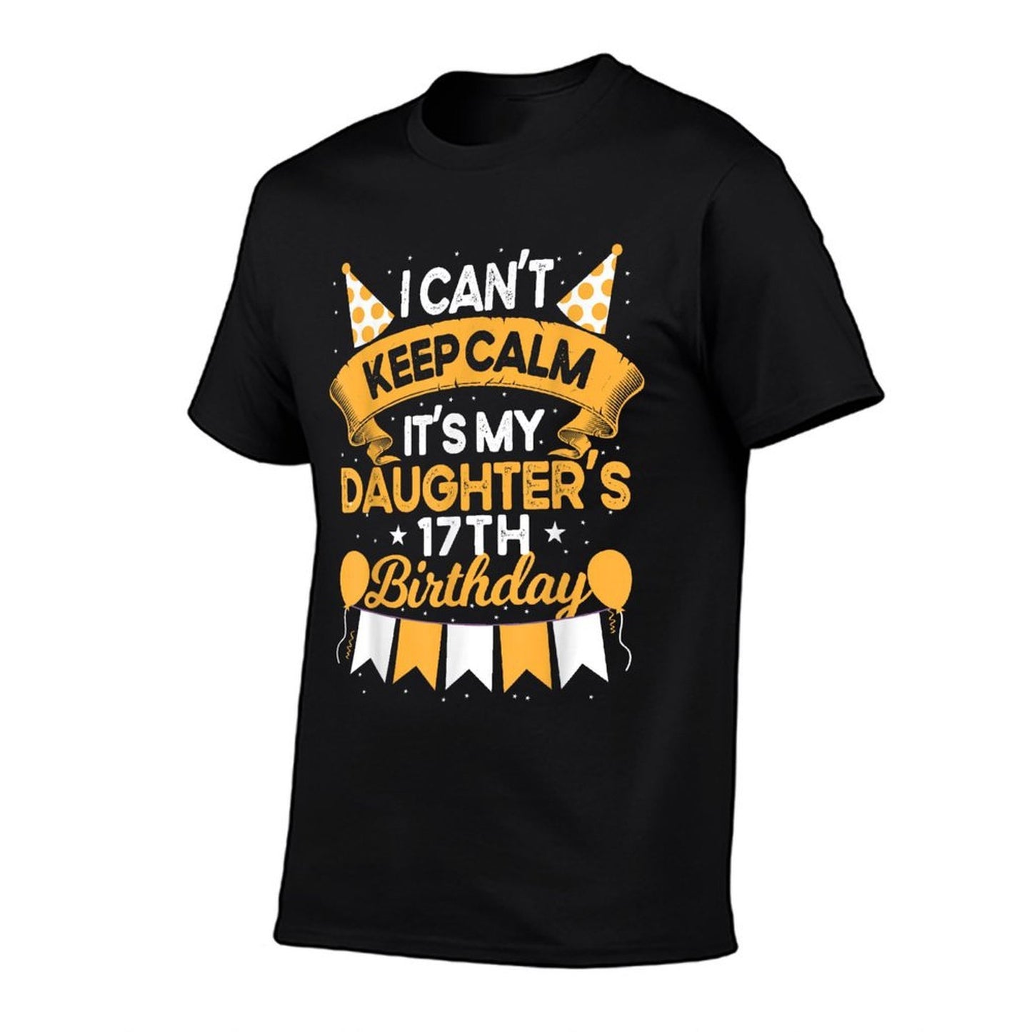 I Can't Keep Calm It's My Daughter 17th Birthday Gift Bday Easy-care T-Shirt