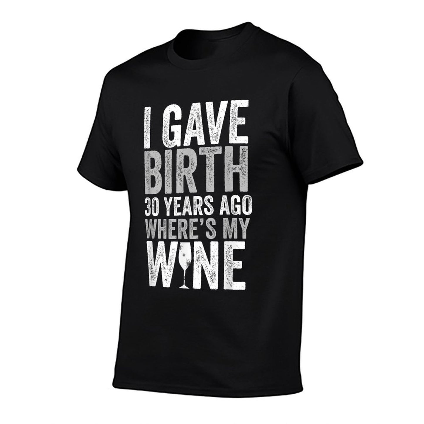 I Gave Birth 30 Years Ago Where's My Wine 30th Birthday Ribbed Collar T-Shirt