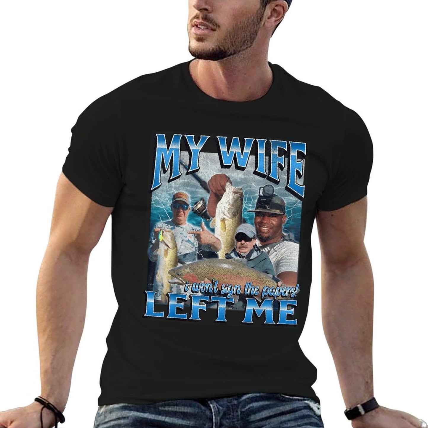 My Wife Left Me Funny Offensive Fishing Meme Bootleg Graphic Graphic-printed T-Shirt