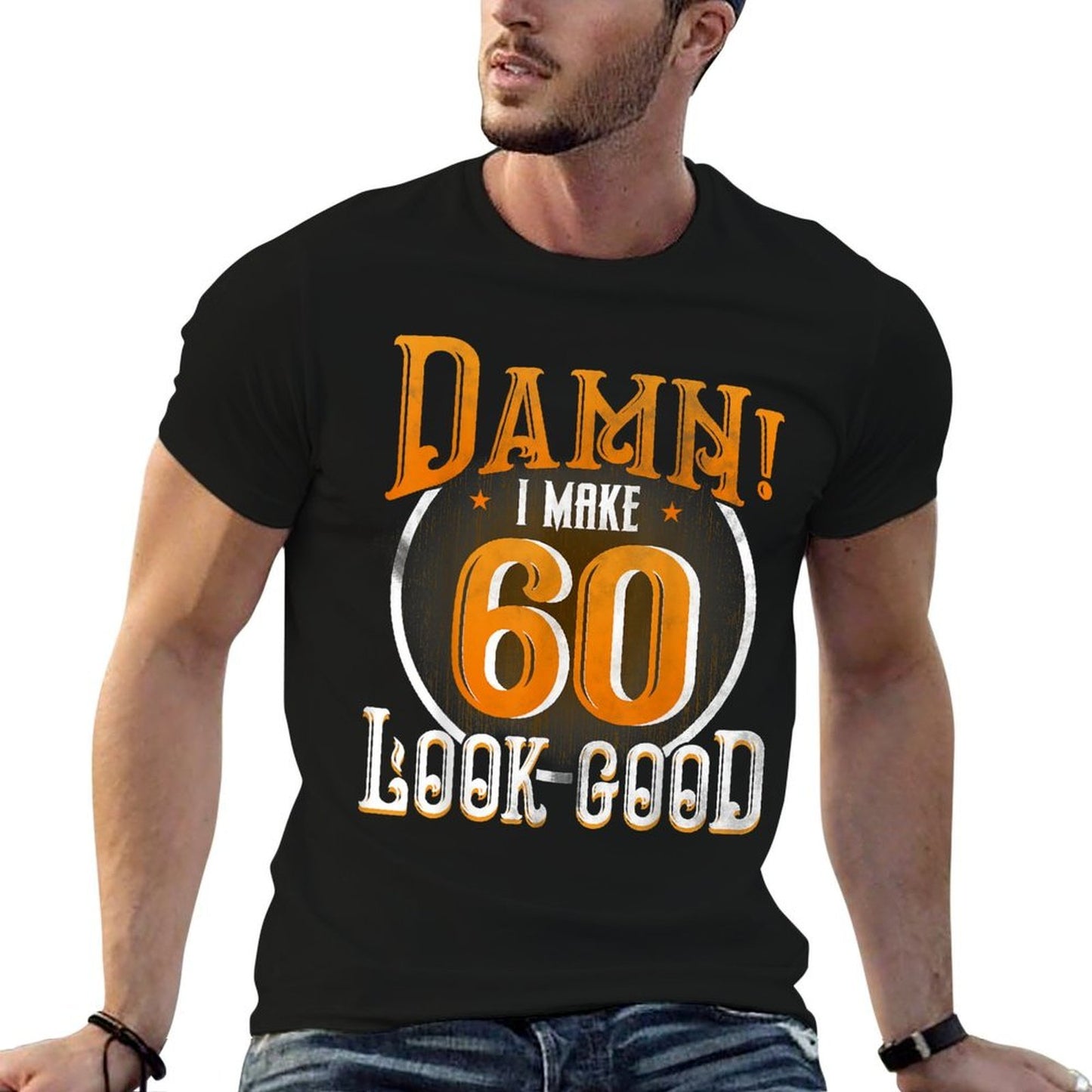 60th Birthday T-shirt Damn I Make 60 Look Good Funny Stretchy T-Shirt