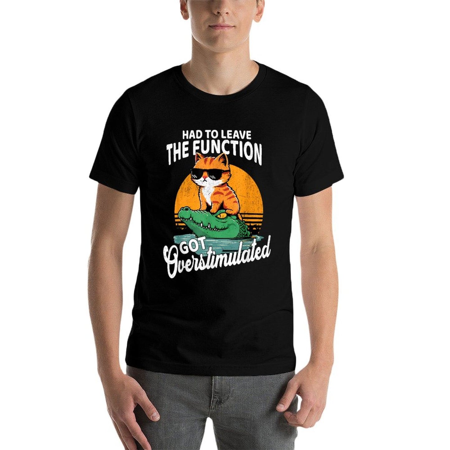Had To Leave The Function Got Overstimulated Funny Cat Meme Tagless Design T-Shirt